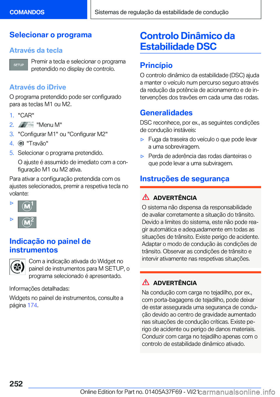 BMW M3 2022  Manual do condutor (in Portuguese) �S�e�l�e�c�i�o�n�a�r��o��p�r�o�g�r�a�m�a�A�t�r�a�v�é�s��d�a��t�e�c�l�a �P�r�e�m�i�r��a��t�e�c�l�a��e��s�e�l�e�c�i�o�n�a�r��o��p�r�o�g�r�a�m�a�p�r�e�t�e�n�d�i�d�o��n�o��d�i�s�p�l�a�y��d�e
