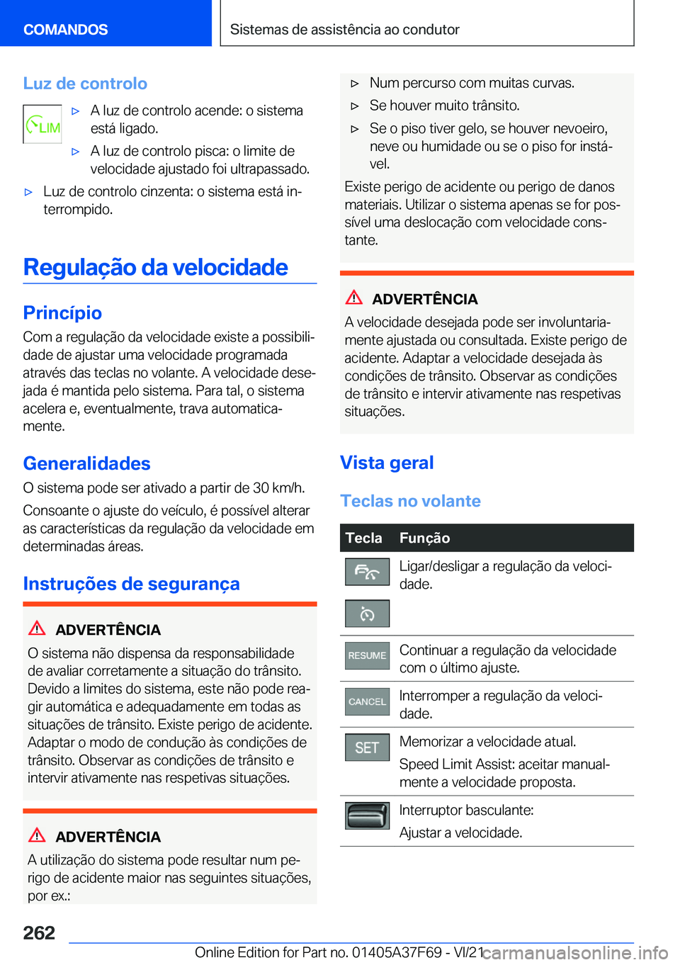 BMW M3 2022  Manual do condutor (in Portuguese) �L�u�z��d�e��c�o�n�t�r�o�l�o'x�A��l�u�z��d�e��c�o�n�t�r�o�l�o��a�c�e�n�d�e�:��o��s�i�s�t�e�m�a
�e�s�t�á��l�i�g�a�d�o�.'x�A��l�u�z��d�e��c�o�n�t�r�o�l�o��p�i�s�c�a�:��o��l�i�m�i