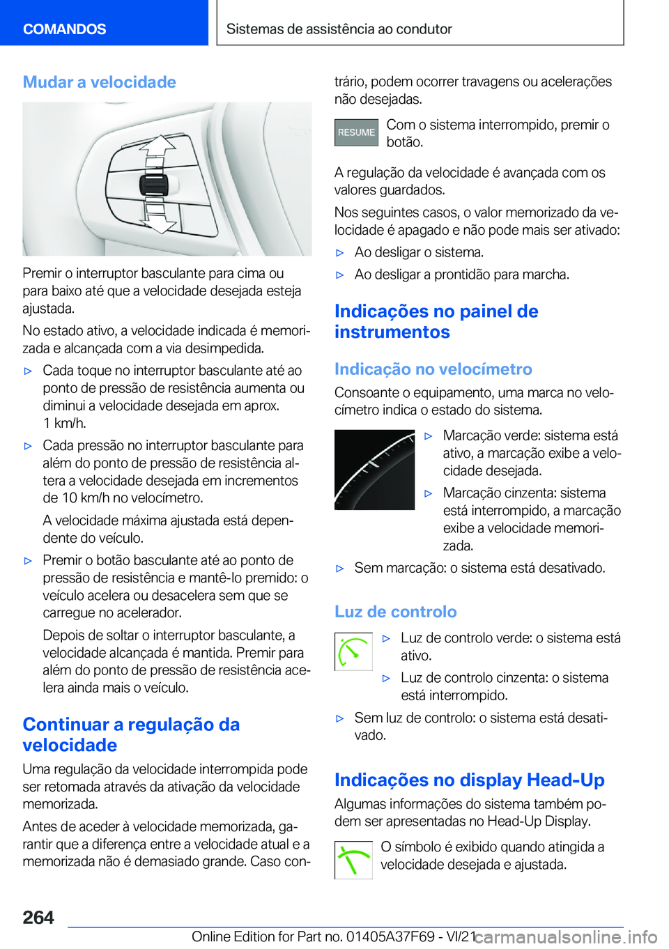 BMW M3 2022  Manual do condutor (in Portuguese) �M�u�d�a�r��a��v�e�l�o�c�i�d�a�d�e
�P�r�e�m�i�r��o��i�n�t�e�r�r�u�p�t�o�r��b�a�s�c�u�l�a�n�t�e��p�a�r�a��c�i�m�a��o�u�p�a�r�a��b�a�i�x�o��a�t�é��q�u�e��a��v�e�l�o�c�i�d�a�d�e��d�e�s�e�j