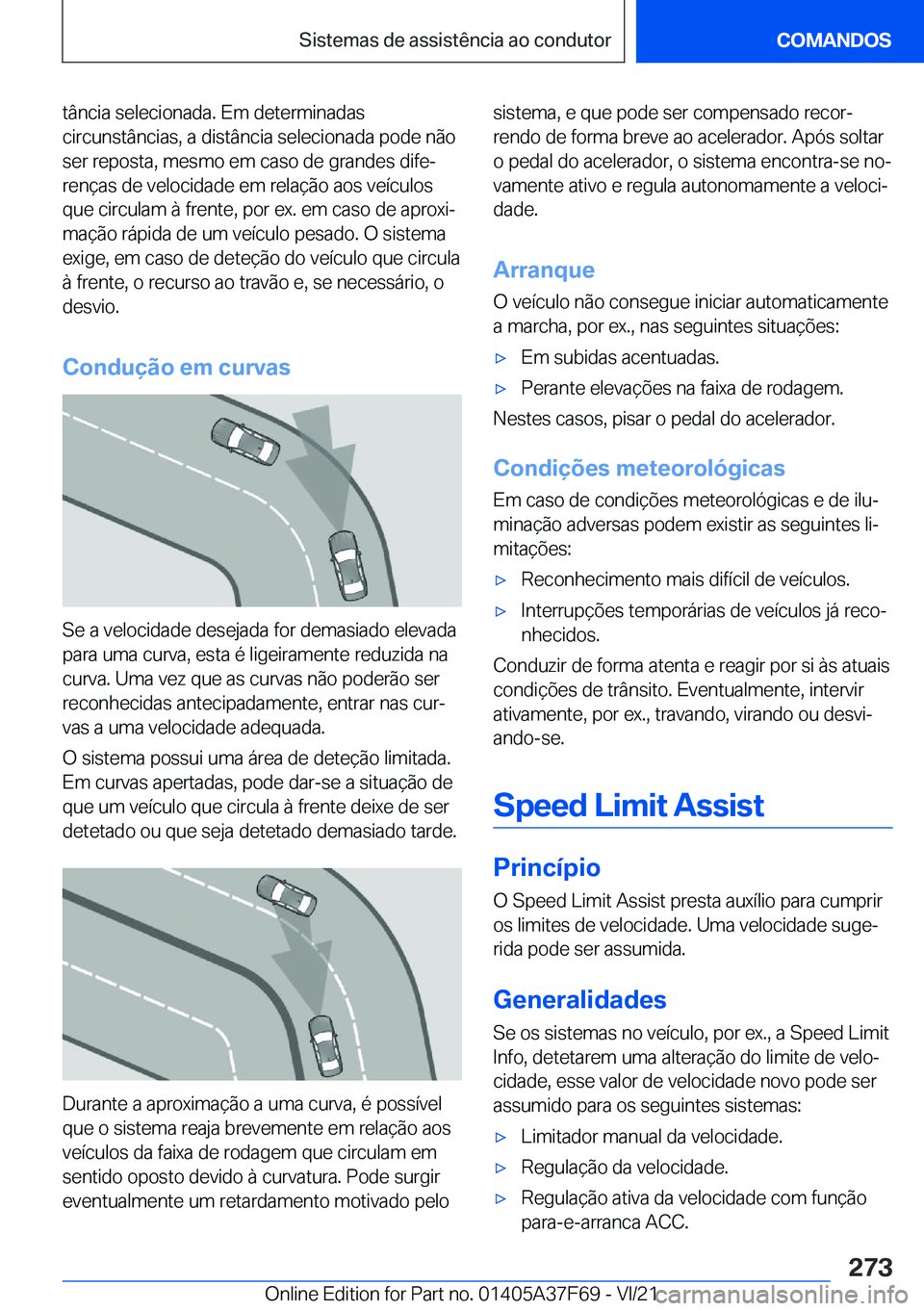 BMW M3 2022  Manual do condutor (in Portuguese) �t�â�n�c�i�a��s�e�l�e�c�i�o�n�a�d�a�.��E�m��d�e�t�e�r�m�i�n�a�d�a�s
�c�i�r�c�u�n�s�t�â�n�c�i�a�s�,��a��d�i�s�t�â�n�c�i�a��s�e�l�e�c�i�o�n�a�d�a��p�o�d�e��n�ã�o
�s�e�r��r�e�p�o�s�t�a�,��m