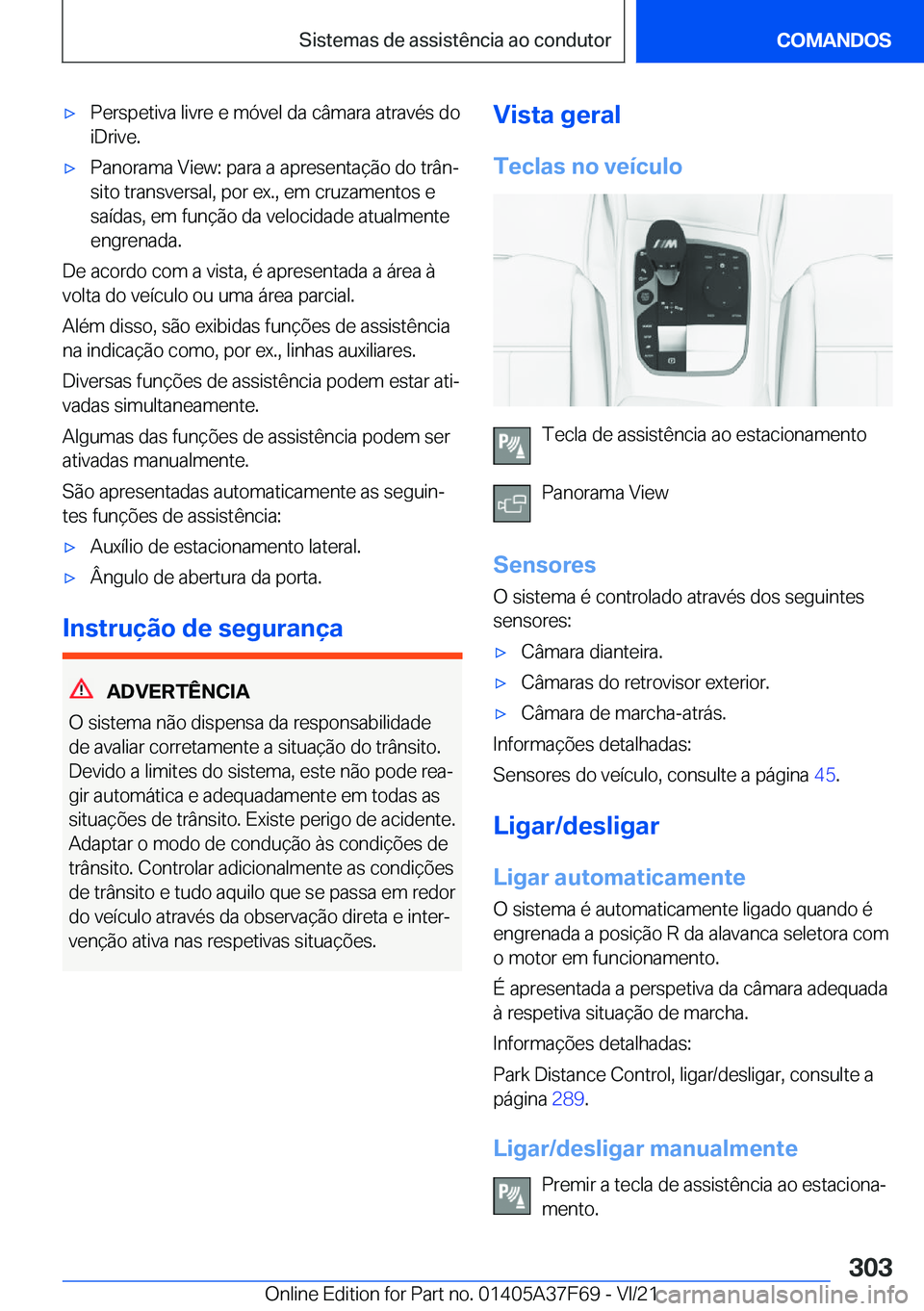 BMW M3 2022  Manual do condutor (in Portuguese) 'x�P�e�r�s�p�e�t�i�v�a��l�i�v�r�e��e��m�ó�v�e�l��d�a��c�â�m�a�r�a��a�t�r�a�v�é�s��d�o
�i�D�r�i�v�e�.'x�P�a�n�o�r�a�m�a��V�i�e�w�:��p�a�r�a��a��a�p�r�e�s�e�n�t�a�