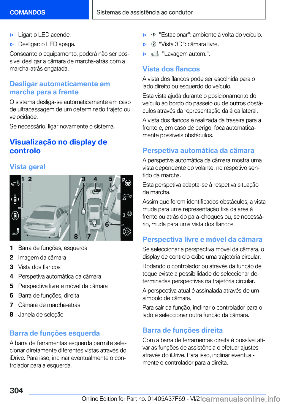 BMW M3 2022  Manual do condutor (in Portuguese) 'x�L�i�g�a�r�:��o��L�E�D��a�c�e�n�d�e�.'x�D�e�s�l�i�g�a�r�:��o��L�E�D��a�p�a�g�a�.
�C�o�n�s�o�a�n�t�e��o��e�q�u�i�p�a�m�e�n�t�o�,��p�o�d�e�r�á��n�ã�o��s�e�r��p�o�sª
�s�
