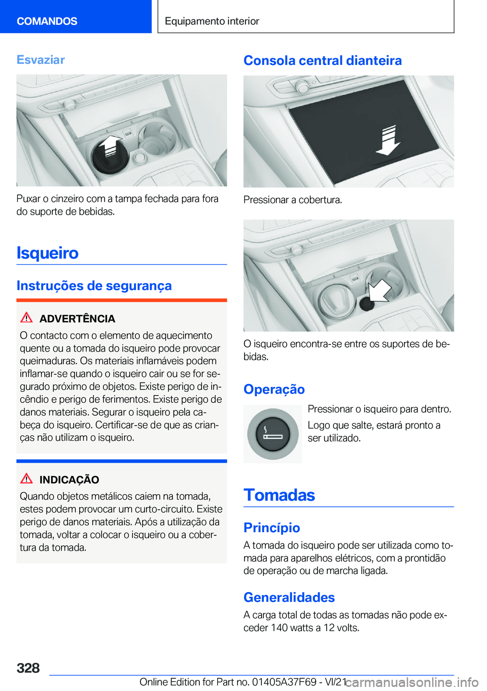 BMW M3 2022  Manual do condutor (in Portuguese) �E�s�v�a�z�i�a�r
�P�u�x�a�r��o��c�i�n�z�e�i�r�o��c�o�m��a��t�a�m�p�a��f�e�c�h�a�d�a��p�a�r�a��f�o�r�a�d�o��s�u�p�o�r�t�e��d�e��b�e�b�i�d�a�s�.
�I�s�q�u�e�i�r�o
�I�n�s�t�r�u�