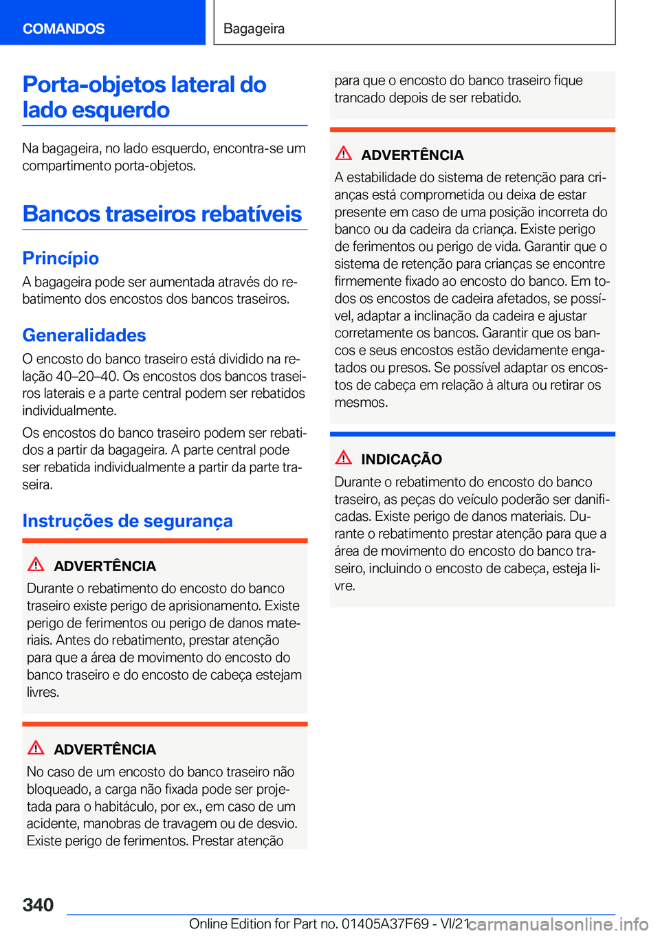 BMW M3 2022  Manual do condutor (in Portuguese) �P�o�r�t�a�-�o�b�j�e�t�o�s��l�a�t�e�r�a�l��d�o�l�a�d�o��e�s�q�u�e�r�d�o
�N�a��b�a�g�a�g�e�i�r�a�,��n�o��l�a�d�o��e�s�q�u�e�r�d�o�,��e�n�c�o�n�t�r�a�-�s�e��u�m�c�o�m�p�a�r�t�i�m�e�n�t�o��p�o�