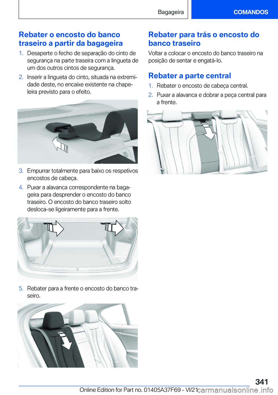 BMW M3 2022  Manual do condutor (in Portuguese) �R�e�b�a�t�e�r��o��e�n�c�o�s�t�o��d�o��b�a�n�c�o
�t�r�a�s�e�i�r�o��a��p�a�r�t�i�r��d�a��b�a�g�a�g�e�i�r�a�1�.�D�e�s�a�p�e�r�t�e��o��f�e�c�h�o��d�e��s�e�p�a�r�a�