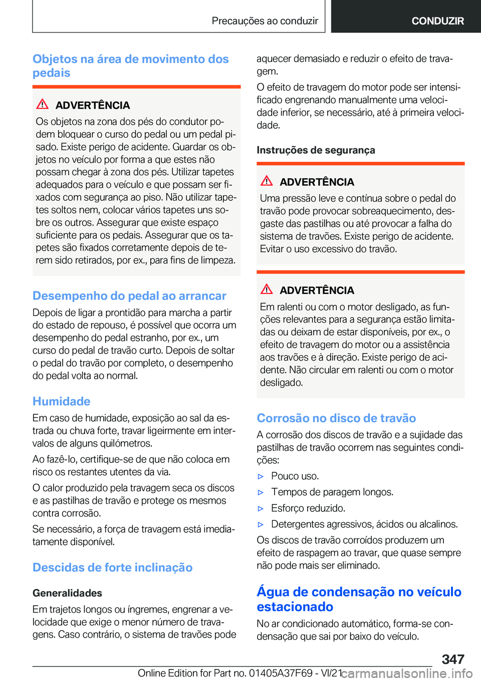 BMW M3 2022  Manual do condutor (in Portuguese) �O�b�j�e�t�o�s��n�a��á�r�e�a��d�e��m�o�v�i�m�e�n�t�o��d�o�s
�p�e�d�a�i�s
�A�D�V�E�R�T�