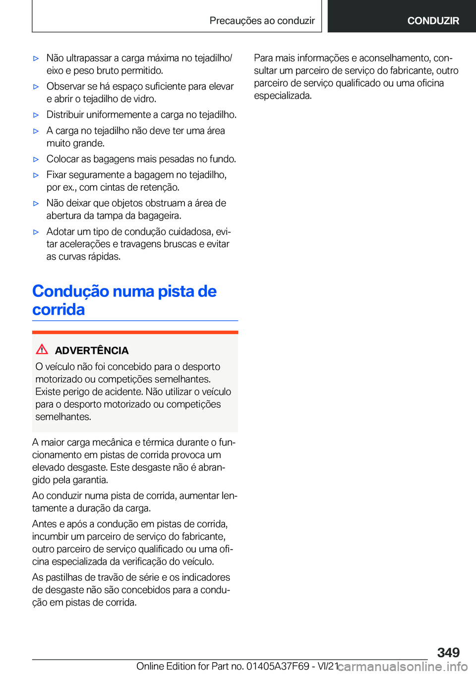 BMW M3 2022  Manual do condutor (in Portuguese) 'x�N�ã�o��u�l�t�r�a�p�a�s�s�a�r��a��c�a�r�g�a��m�á�x�i�m�a��n�o��t�e�j�a�d�i�l�h�o�/
�e�i�x�o��e��p�e�s�o��b�r�u�t�o��p�e�r�m�i�t�i�d�o�.'x�O�b�s�e�r�v�a�r��s�e��h�á��e�s�p�a�