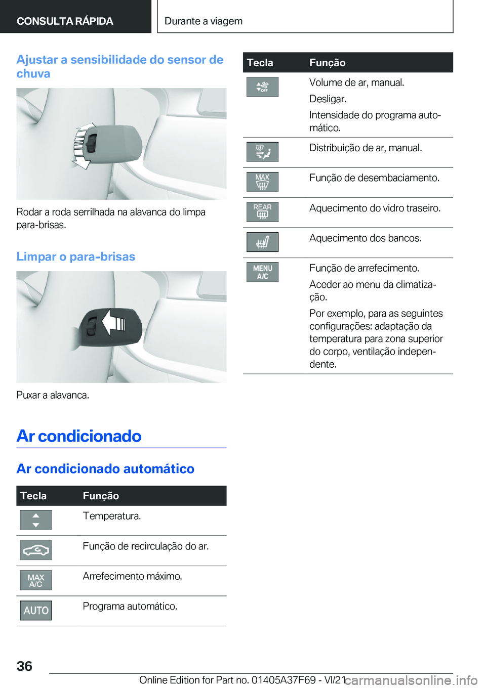 BMW M3 2022  Manual do condutor (in Portuguese) �A�j�u�s�t�a�r��a��s�e�n�s�i�b�i�l�i�d�a�d�e��d�o��s�e�n�s�o�r��d�e
�c�h�u�v�a
�R�o�d�a�r��a��r�o�d�a��s�e�r�r�i�l�h�a�d�a��n�a��a�l�a�v�a�n�c�a��d�o��l�i�m�p�a �p�a�r�a�-�b�r�i�s�a�s�.
�L