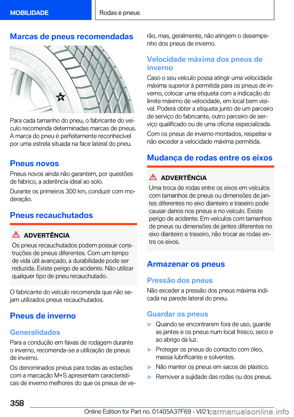 BMW M3 2022  Manual do condutor (in Portuguese) �M�a�r�c�a�s��d�e��p�n�e�u�s��r�e�c�o�m�e�n�d�a�d�a�s
�P�a�r�a��c�a�d�a��t�a�m�a�n�h�o��d�o��p�n�e�u�,��o��f�a�b�r�i�c�a�n�t�e��d�o��v�e�