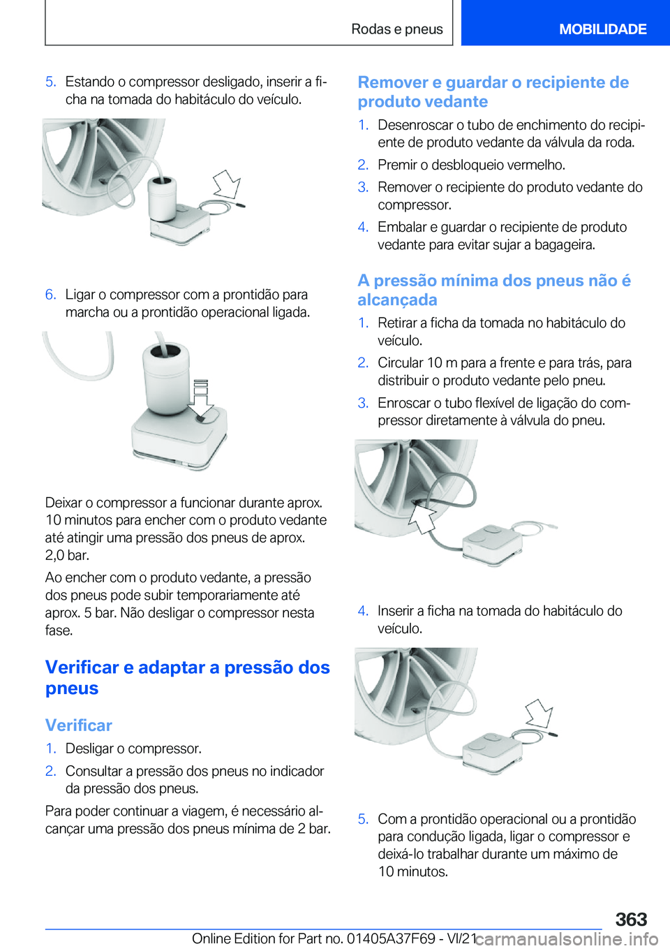 BMW M3 2022  Manual do condutor (in Portuguese) �5�.�E�s�t�a�n�d�o��o��c�o�m�p�r�e�s�s�o�r��d�e�s�l�i�g�a�d�o�,��i�n�s�e�r�i�r��a��f�iª�c�h�a��n�a��t�o�m�a�d�a��d�o��h�a�b�i�t�á�c�u�l�o��d�o��v�e�