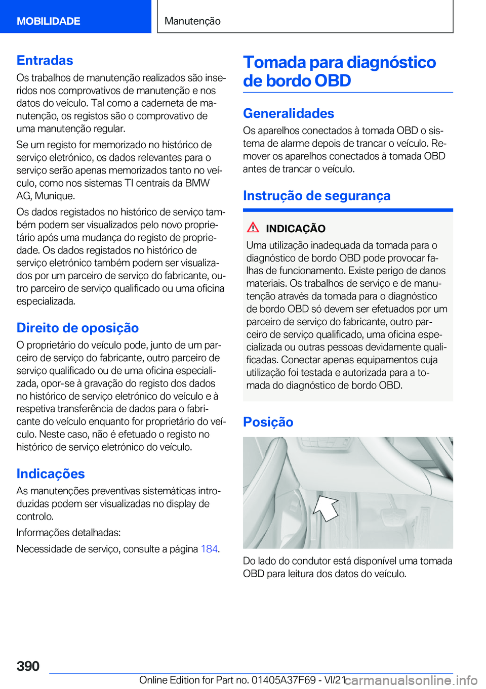 BMW M3 2022  Manual do condutor (in Portuguese) �E�n�t�r�a�d�a�s
�O�s��t�r�a�b�a�l�h�o�s��d�e��m�a�n�u�t�e�n�