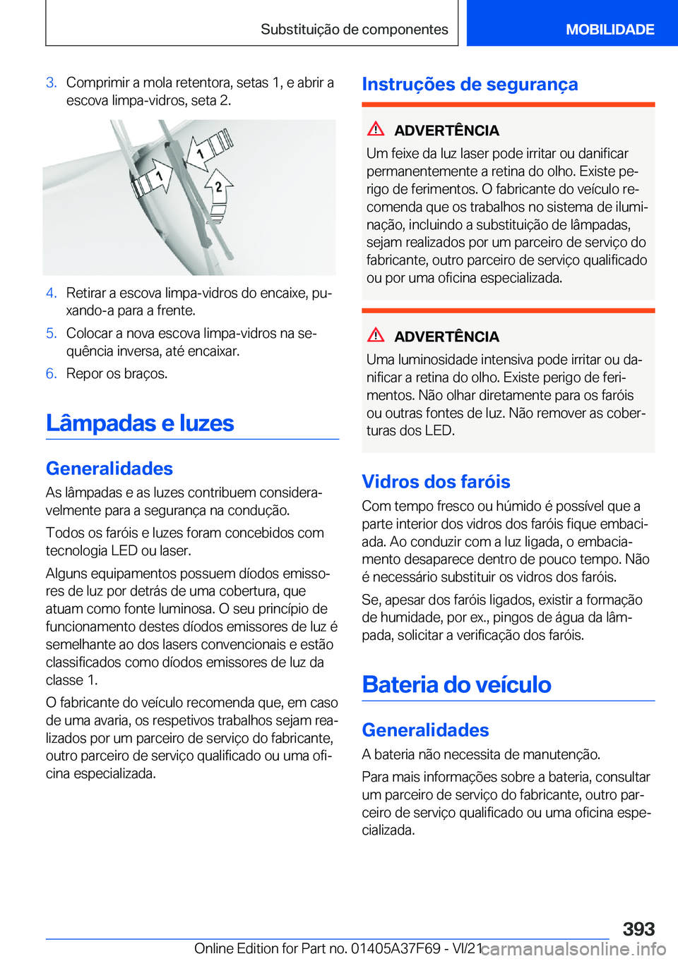 BMW M3 2022  Manual do condutor (in Portuguese) �3�.�C�o�m�p�r�i�m�i�r��a��m�o�l�a��r�e�t�e�n�t�o�r�a�,��s�e�t�a�s��1�,��e��a�b�r�i�r��a
�e�s�c�o�v�a��l�i�m�p�a�-�v�i�d�r�o�s�,��s�e�t�a��2�.�4�.�R�e�t�i�r�a�r��a��e�s�c�o�v�a��l�i�m�p�