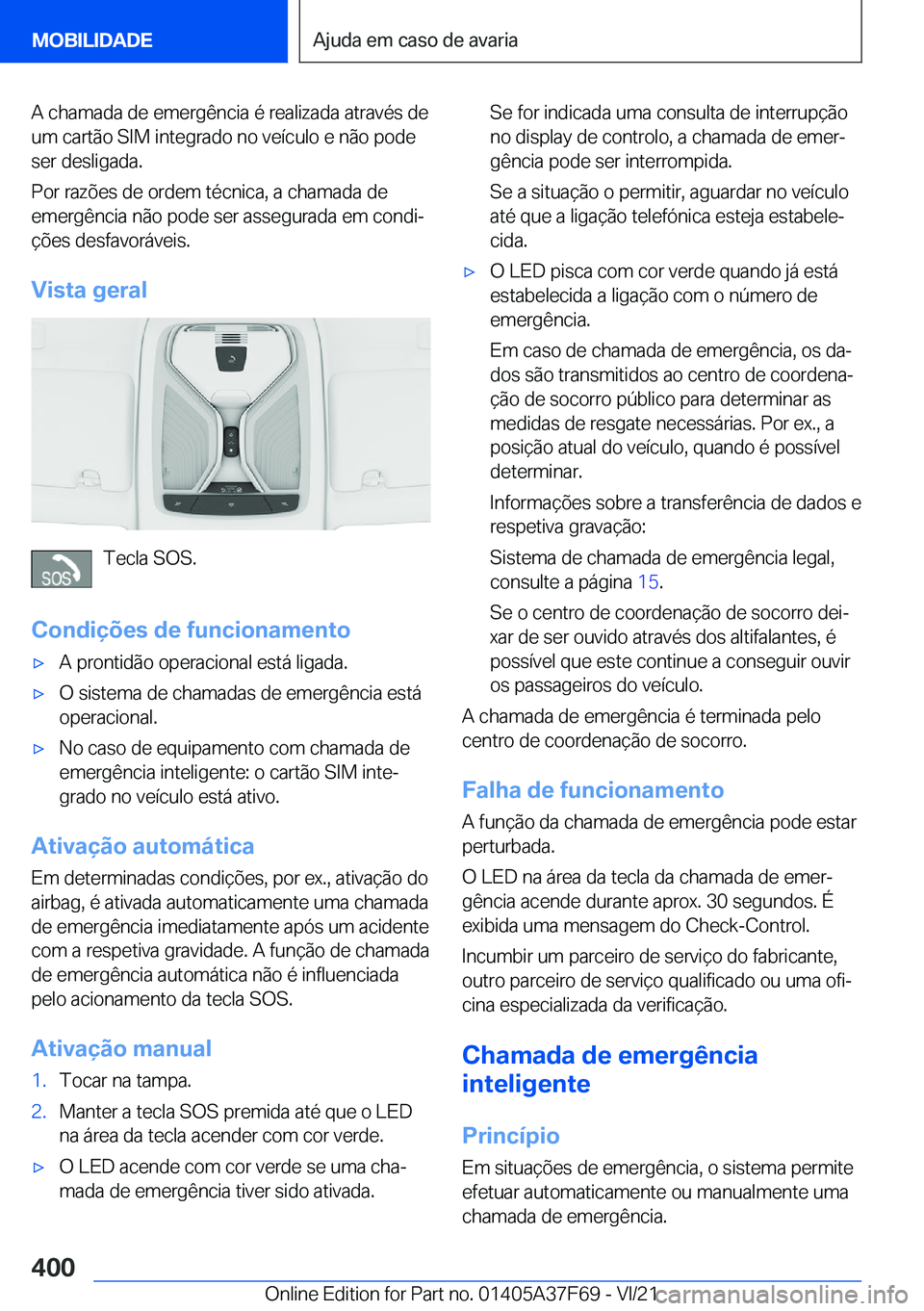 BMW M3 2022  Manual do condutor (in Portuguese) �A��c�h�a�m�a�d�a��d�e��e�m�e�r�g�ê�n�c�i�a��é��r�e�a�l�i�z�a�d�a��a�t�r�a�v�é�s��d�e
�u�m��c�a�r�t�ã�o��S�I�M��i�n�t�e�g�r�a�d�o��n�o��v�e�