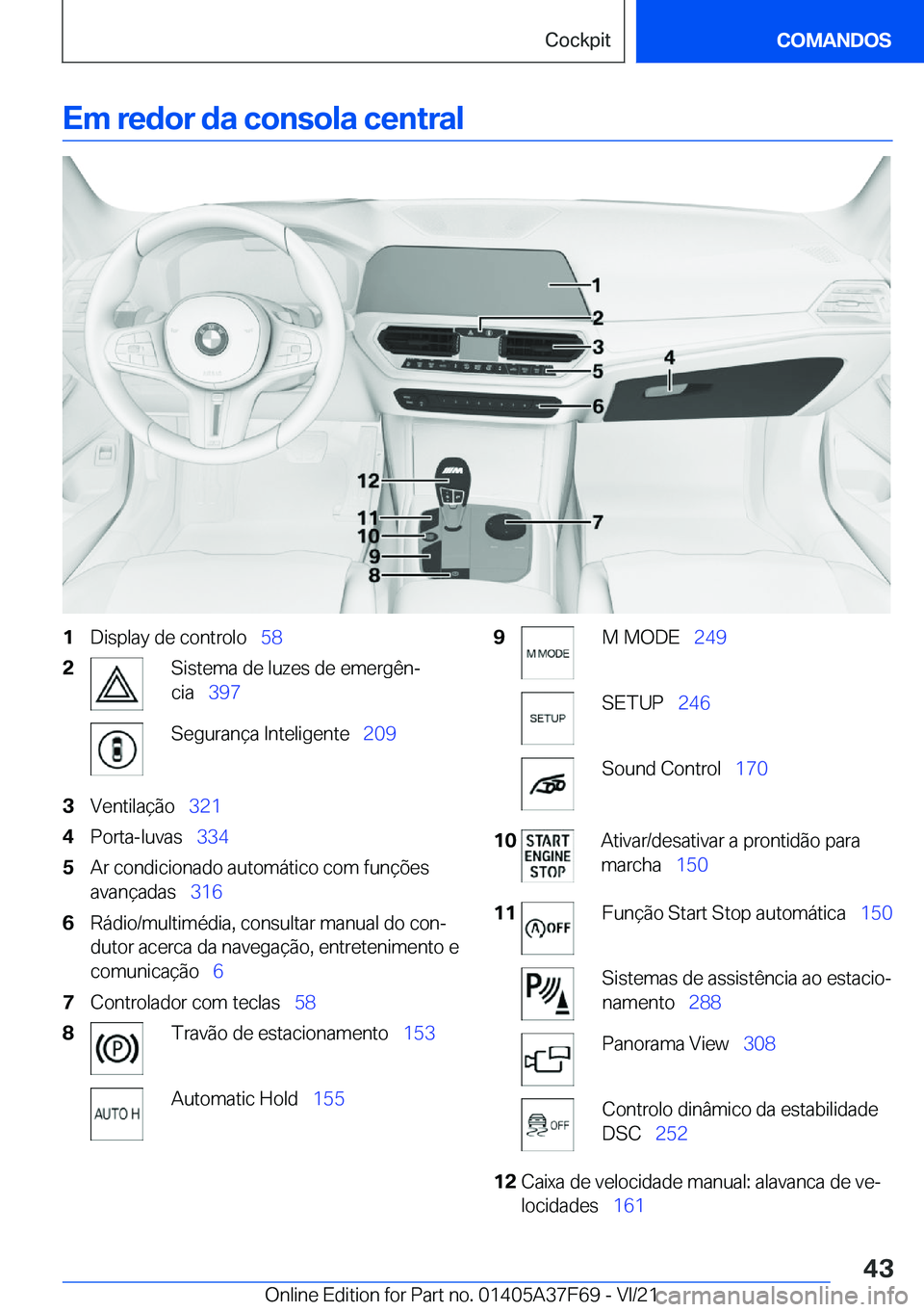 BMW M3 2022  Manual do condutor (in Portuguese) �E�m��r�e�d�o�r��d�a��c�o�n�s�o�l�a��c�e�n�t�r�a�l�1�D�i�s�p�l�a�y��d�e��c�o�n�t�r�o�l�o\_�5�8�2�S�i�s�t�e�m�a��d�e��l�u�z�e�s��d�e��e�m�e�r�g�ê�nª
�c�i�a\_ �3�9�7�S�e�g�u�r�a�n�