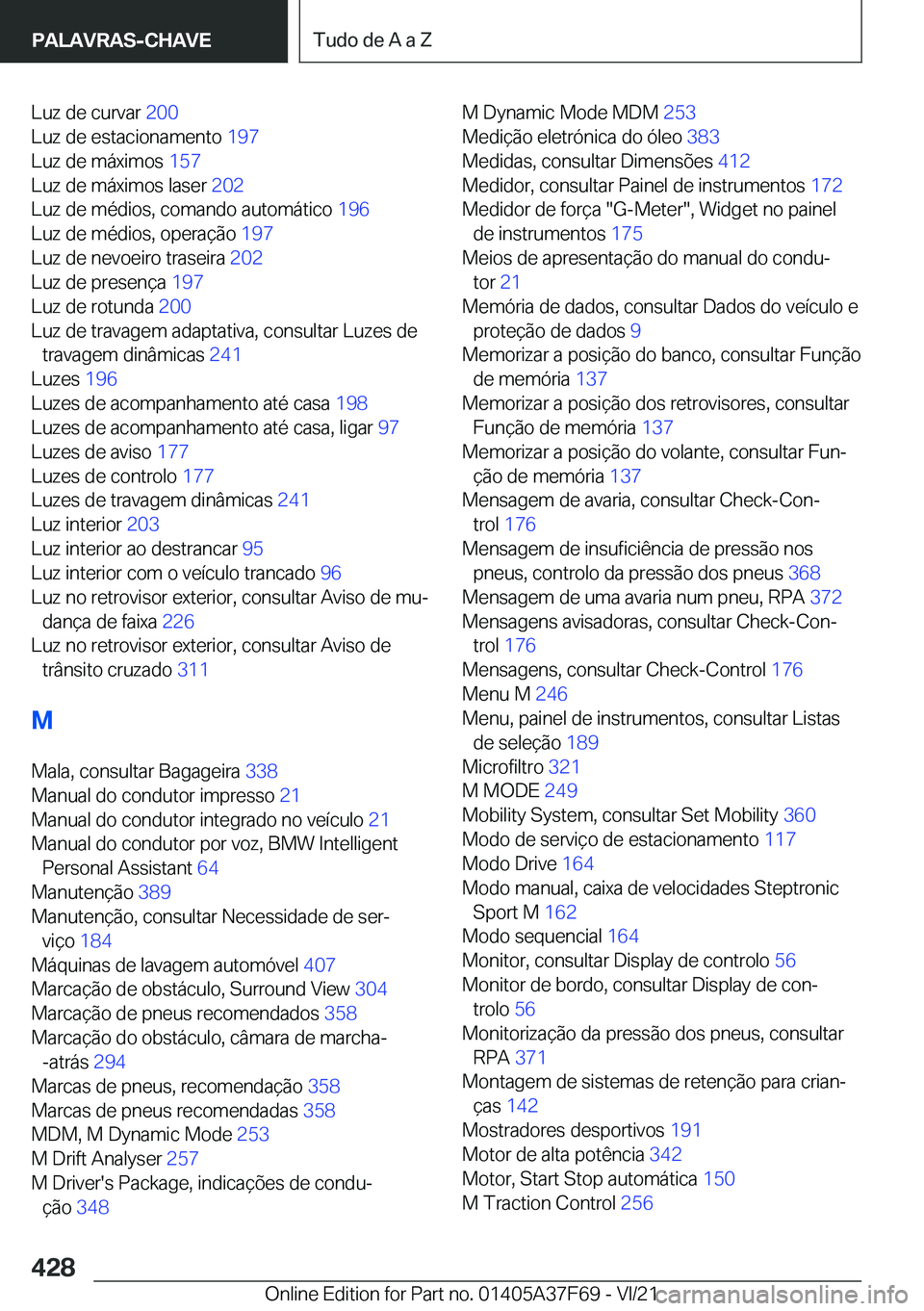 BMW M3 2022  Manual do condutor (in Portuguese) �L�u�z��d�e��c�u�r�v�a�r��2�0�0�
�L�u�z��d�e��e�s�t�a�c�i�o�n�a�m�e�n�t�o� �1�9�7�
�L�u�z��d�e��m�á�x�i�m�o�s� �1�5�7�
�L�u�z��d�e��m�á�x�i�m�o�s��l�a�s�e�r� �2�0�2�
�L�u�z��d�e��