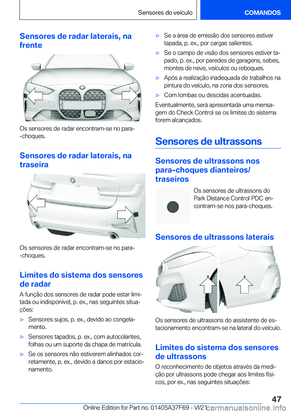 BMW M3 2022  Manual do condutor (in Portuguese) �S�e�n�s�o�r�e�s��d�e��r�a�d�a�r��l�a�t�e�r�a�i�s�,��n�a
�f�r�e�n�t�e
�O�s��s�e�n�s�o�r�e�s��d�e��r�a�d�a�r��e�n�c�o�n�t�r�a�m�-�s�e��n�o��p�a�r�a�-
�-�c�h�o�q�u�e�s�.
�S�e�n�s�o�r�e�s��d�e