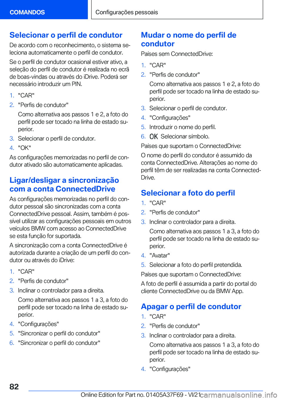 BMW M3 2022  Manual do condutor (in Portuguese) �S�e�l�e�c�i�o�n�a�r��o��p�e�r�f�i�l��d�e��c�o�n�d�u�t�o�r
�D�e��a�c�o�r�d�o��c�o�m��o��r�e�c�o�n�h�e�c�i�m�e�n�t�o�,��o��s�i�s�t�e�m�a��s�eª �l�e�c�i�o�n�a��a�u�t�o�m�a�t�i�c�a�m�e�n�t�