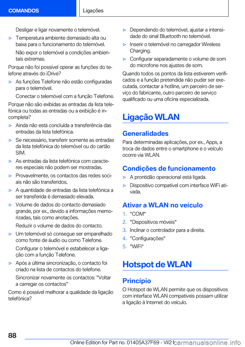 BMW M3 2022  Manual do condutor (in Portuguese) �D�e�s�l�i�g�a�r��e��l�i�g�a�r��n�o�v�a�m�e�n�t�e��o��t�e�l�e�m�ó�v�e�l�.'x�T�e�m�p�e�r�a�t�u�r�a��a�m�b�i�e�n�t�e��d�e�m�a�s�i�a�d�o��a�l�t�a��o�u�b�a�i�x�a��p�a�r�a��o��f�u�n�c�i�o�
