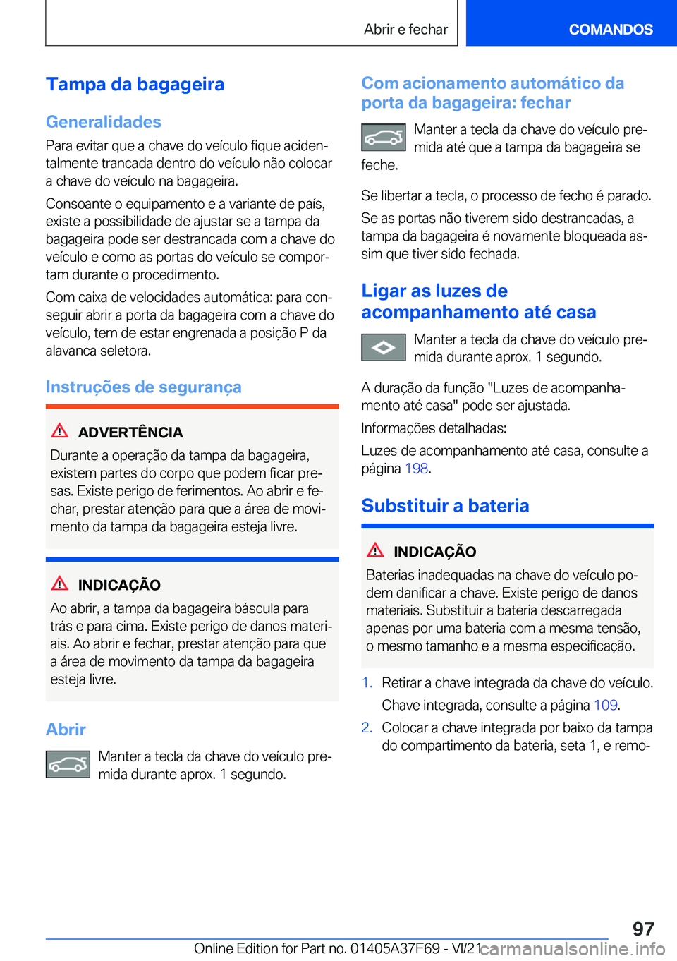BMW M3 2022  Manual do condutor (in Portuguese) �T�a�m�p�a��d�a��b�a�g�a�g�e�i�r�a�G�e�n�e�r�a�l�i�d�a�d�e�s
�P�a�r�a��e�v�i�t�a�r��q�u�e��a��c�h�a�v�e��d�o��v�e�