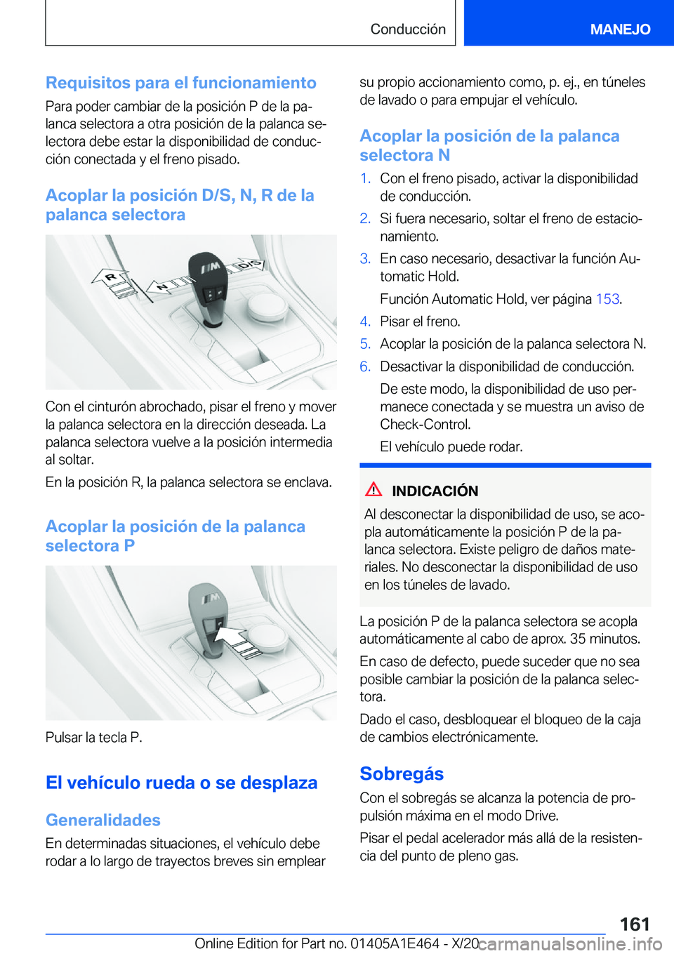 BMW M3 2021  Manuales de Empleo (in Spanish) �R�e�q�u�i�s�i�t�o�s��p�a�r�a��e�l��f�u�n�c�i�o�n�a�m�i�e�n�t�o
�P�a�r�a��p�o�d�e�r��c�a�m�b�i�a�r��d�e��l�a��p�o�s�i�c�i�