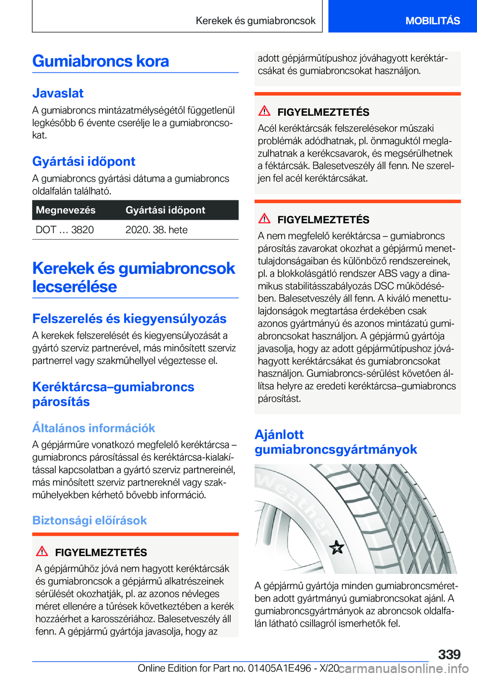 BMW M3 2021  Kezelési útmutató (in Hungarian) �G�u�m�i�a�b�r�o�n�c�s��k�o�r�a
�J�a�v�a�s�l�a�t
�A��g�u�m�i�a�b�r�o�n�c�s��m�i�n�t�