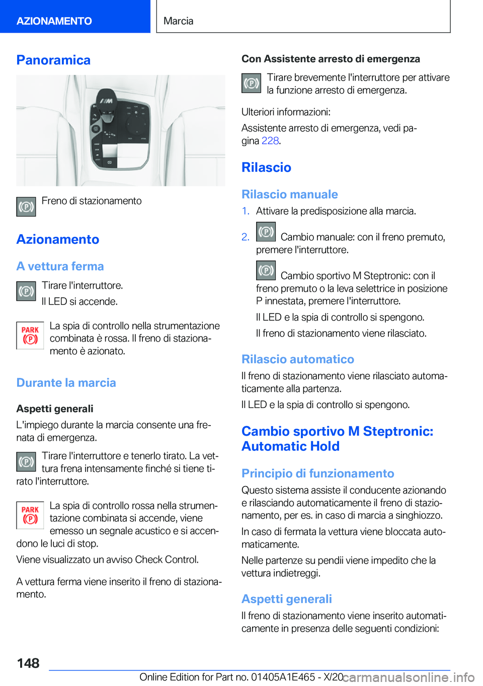 BMW M3 2021  Libretti Di Uso E manutenzione (in Italian) �P�a�n�o�r�a�m�i�c�a
�F�r�e�n�o��d�i��s�t�a�z�i�o�n�a�m�e�n�t�o
�A�z�i�o�n�a�m�e�n�t�o �A��v�e�t�t�u�r�a��f�e�r�m�a �T�i�r�a�r�e��l�'�i�n�t�e�r�r�u�t�t�o�r�e�.
�I�l��L�E�D��s�i��a�c�c�e�n�