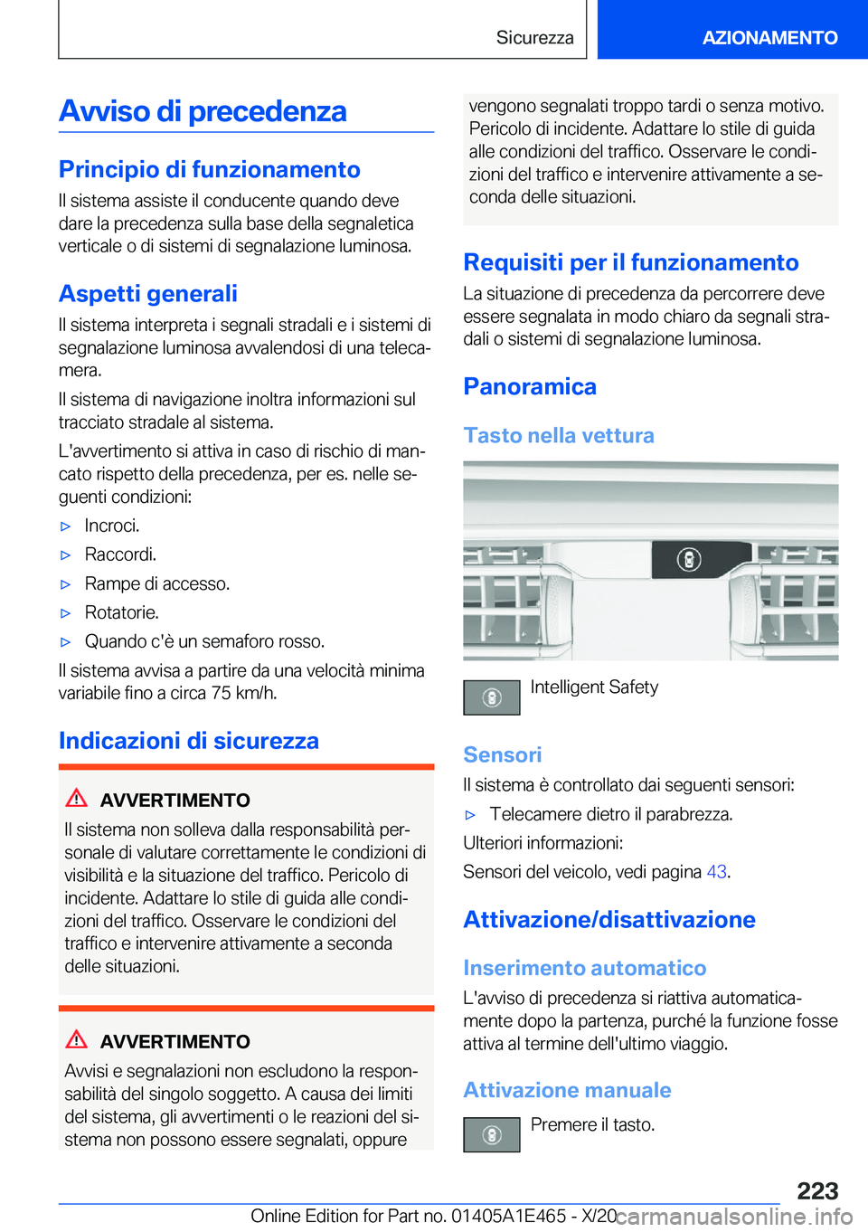 BMW M3 2021  Libretti Di Uso E manutenzione (in Italian) �A�v�v�i�s�o��d�i��p�r�e�c�e�d�e�n�z�a
�P�r�i�n�c�i�p�i�o��d�i��f�u�n�z�i�o�n�a�m�e�n�t�o
�I�l��s�i�s�t�e�m�a��a�s�s�i�s�t�e��i�l��c�o�n�d�u�c�e�n�t�e��q�u�a�n�d�o��d�e�v�e �d�a�r�e��l�a��