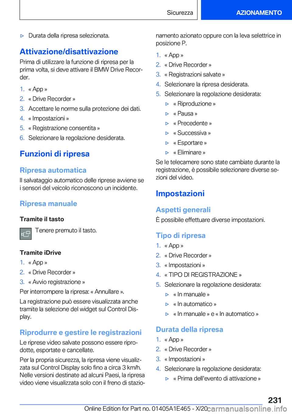 BMW M3 2021  Libretti Di Uso E manutenzione (in Italian) 'x�D�u�r�a�t�a��d�e�l�l�a��r�i�p�r�e�s�a��s�e�l�e�z�i�o�n�a�t�a�.
�A�t�t�i�v�a�z�i�o�n�e�/�d�i�s�a�t�t�i�v�a�z�i�o�n�e�P�r�i�m�a��d�i��u�t�i�l�i�z�z�a�r�e��l�a��f�u�n�z�i�o�n�e��d�i��r�i�