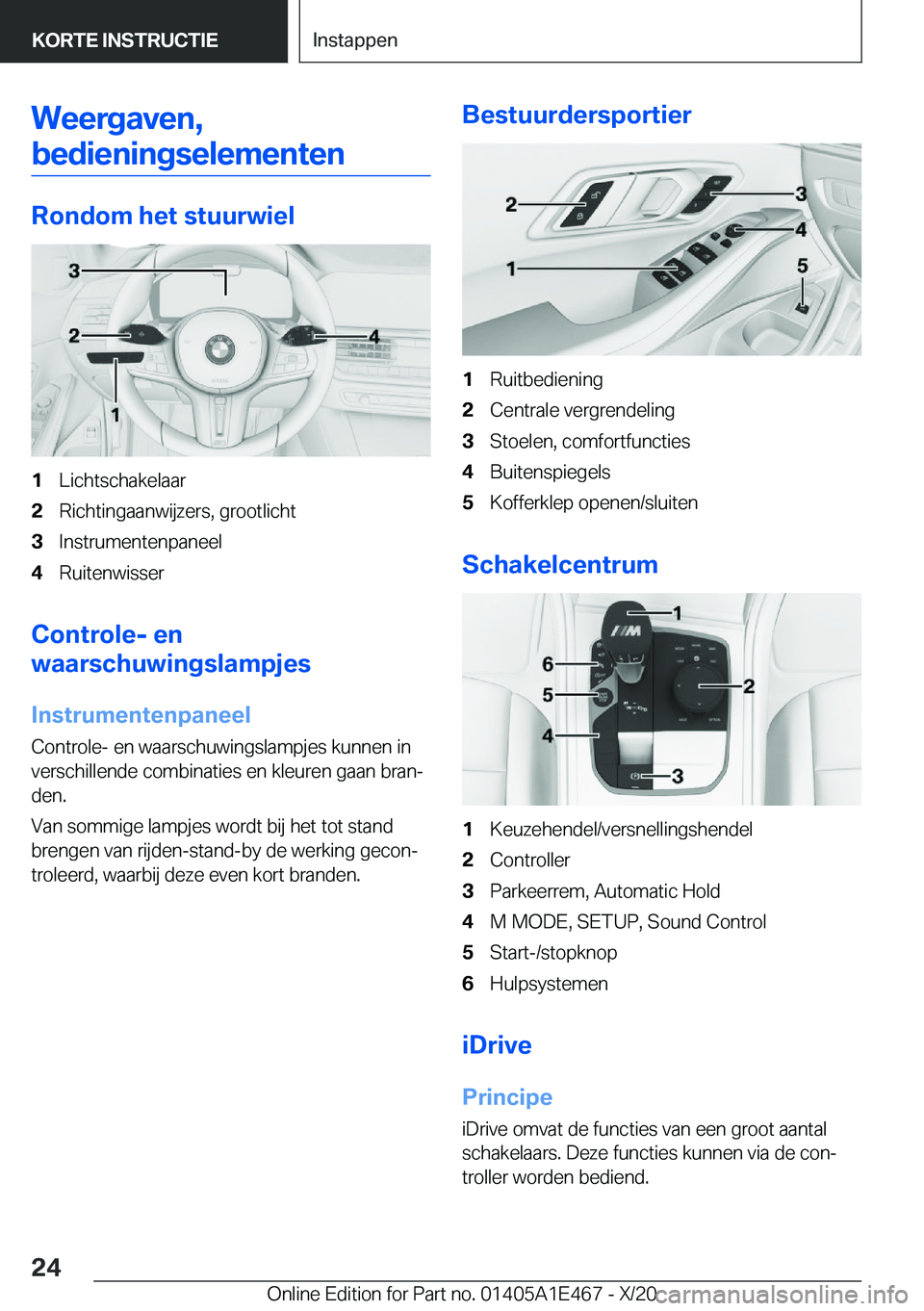 BMW M3 2021  Instructieboekjes (in Dutch) �W�e�e�r�g�a�v�e�n�,�b�e�d�i�e�n�i�n�g�s�e�l�e�m�e�n�t�e�n
�R�o�n�d�o�m��h�e�t��s�t�u�u�r�w�i�e�l
�1�L�i�c�h�t�s�c�h�a�k�e�l�a�a�r�2�R�i�c�h�t�i�n�g�a�a�n�w�i�j�z�e�r�s�,��g�r�o�o�t�l�i�c�h�t�3�I�n