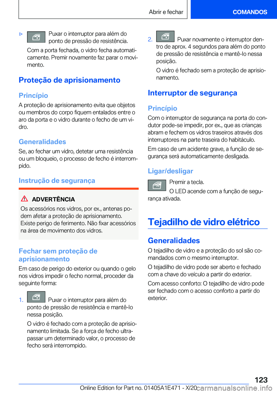 BMW M3 2021  Manual do condutor (in Portuguese) 'x�P�u�x�a�r��o��i�n�t�e�r�r�u�p�t�o�r��p�a�r�a��a�l�é�m��d�o
�p�o�n�t�o��d�e��p�r�e�s�s�ã�o��d�e��r�e�s�i�s�t�ê�n�c�i�a�.
�C�o�m��a��p�o�r�t�a��f�e�c�h�a�d�a�,��o��v�i�d�r�o��f�