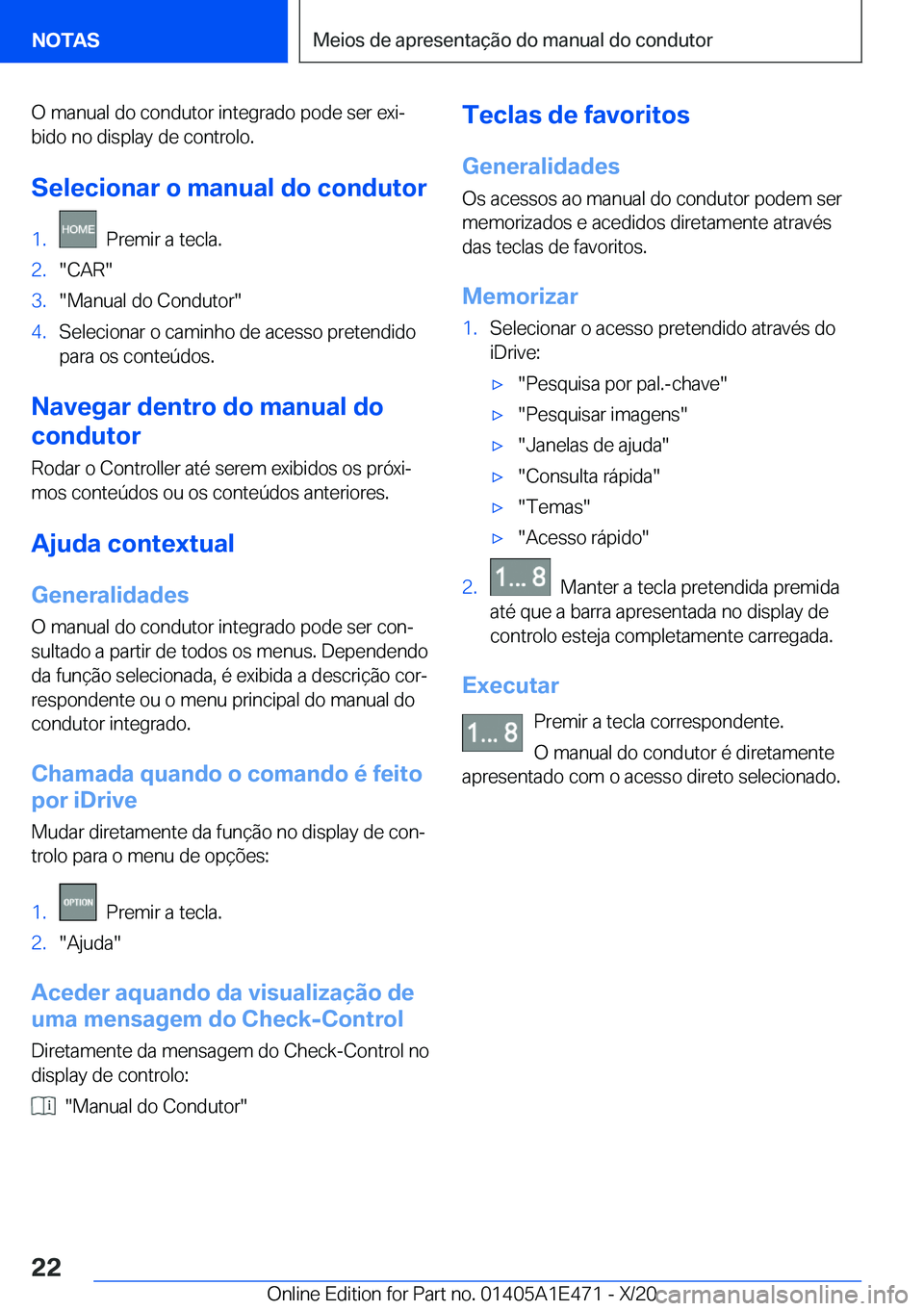 BMW M3 2021  Manual do condutor (in Portuguese) �O��m�a�n�u�a�l��d�o��c�o�n�d�u�t�o�r��i�n�t�e�g�r�a�d�o��p�o�d�e��s�e�r��e�x�iª�b�i�d�o��n�o��d�i�s�p�l�a�y��d�e��c�o�n�t�r�o�l�o�.
�S�e�l�e�c�i�o�n�a�r��o��m�a�n�u�a�l��d�o��c�o�n�d