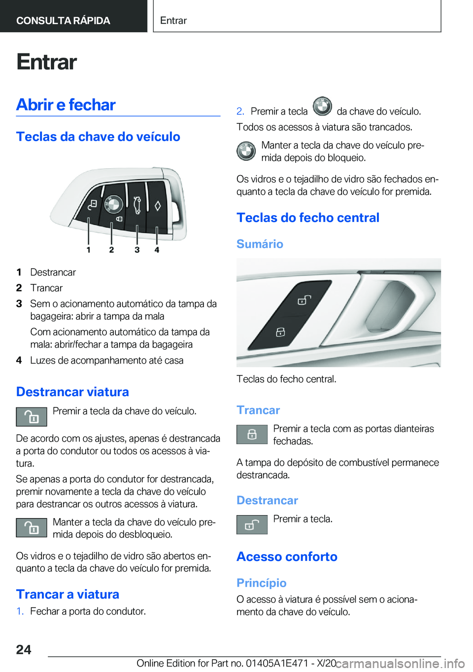 BMW M3 2021  Manual do condutor (in Portuguese) �E�n�t�r�a�r�A�b�r�i�r��e��f�e�c�h�a�r
�T�e�c�l�a�s��d�a��c�h�a�v�e��d�o��v�e�