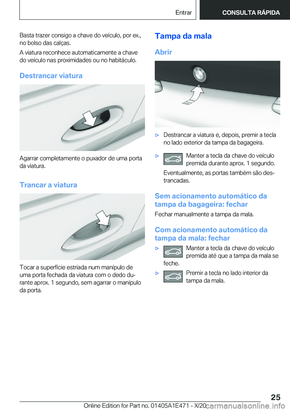 BMW M3 2021  Manual do condutor (in Portuguese) �B�a�s�t�a��t�r�a�z�e�r��c�o�n�s�i�g�o��a��c�h�a�v�e��d�o��v�e�