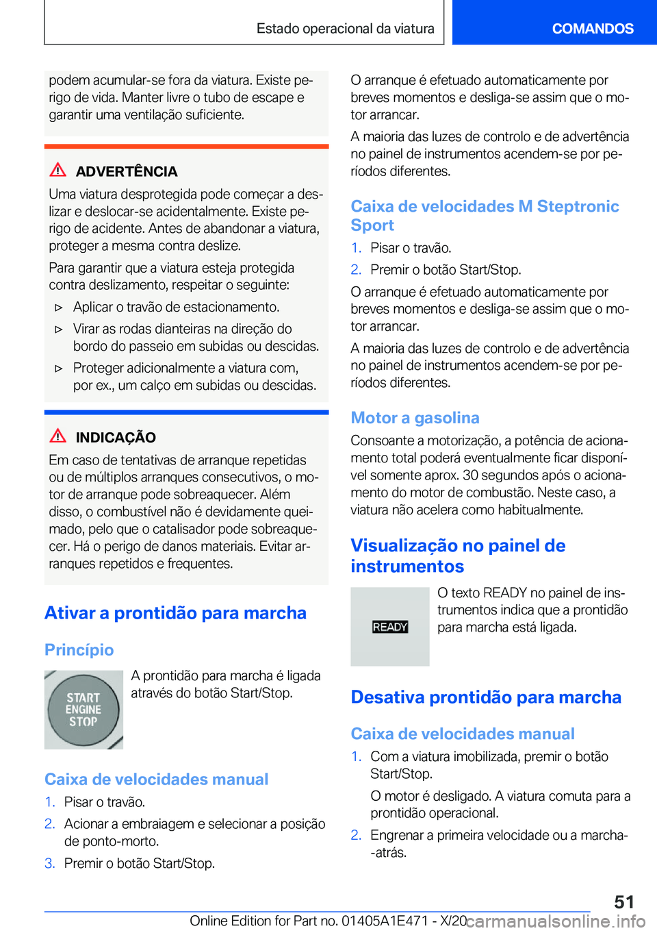 BMW M3 2021  Manual do condutor (in Portuguese) �p�o�d�e�m��a�c�u�m�u�l�a�r�-�s�e��f�o�r�a��d�a��v�i�a�t�u�r�a�.��E�x�i�s�t�e��p�eª
�r�i�g�o��d�e��v�i�d�a�.��M�a�n�t�e�r��l�i�v�r�e��o��t�u�b�o��d�e��e�s�c�a�p�e��e �g�a�r�a�n�t�i�r�