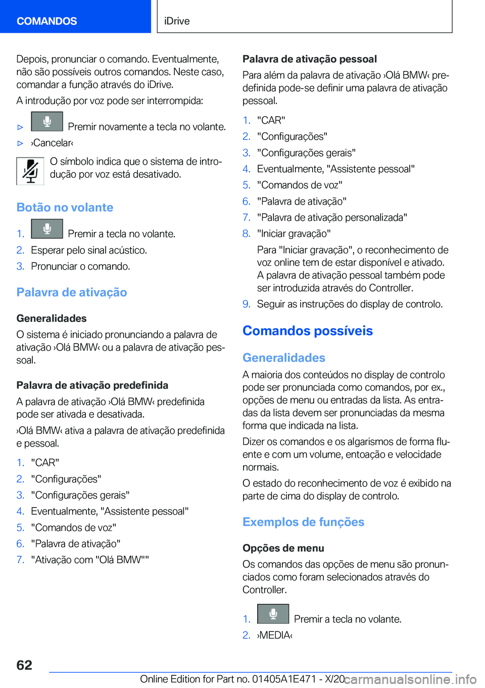 BMW M3 2021  Manual do condutor (in Portuguese) �D�e�p�o�i�s�,��p�r�o�n�u�n�c�i�a�r��o��c�o�m�a�n�d�o�.��E�v�e�n�t�u�a�l�m�e�n�t�e�,
�n�ã�o��s�ã�o��p�o�s�s�
