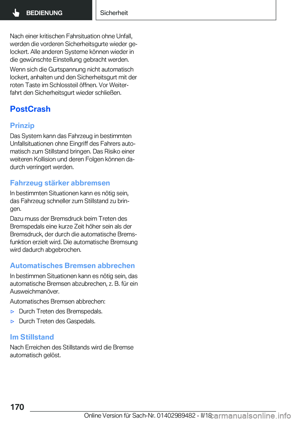 BMW M3 2018  Betriebsanleitungen (in German) �N�a�c�h� �e�i�n�e�r� �k�r�i�t�i�s�c�h�e�n� �F�a�h�r�s�i�t�u�a�t�i�o�n� �o�h�n�e� �U�n�f�a�l�l�,
�w�e�r�d�e�n� �d�i�e� �v�o�r�d�e�r�e�n� �S�i�c�h�e�r�h�e�i�t�s�g�u�r�t�e� �w�i�e�d�e�r� �g�ej �l�o�c�k