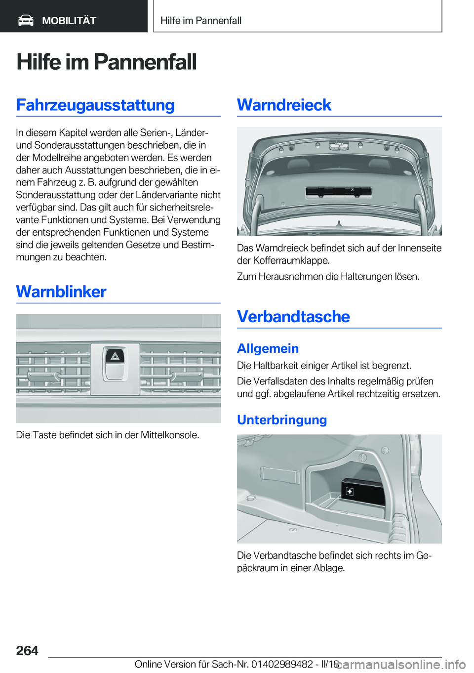 BMW M3 2018  Betriebsanleitungen (in German) �H�i�l�f�e��i�m��P�a�n�n�e�n�f�a�l�l�F�a�h�r�z�e�u�g�a�u�s�s�t�a�t�t�u�n�g
�I�n� �d�i�e�s�e�m� �K�a�p�i�t�e�l� �w�e�r�d�e�n� �a�l�l�e� �S�e�r�i�e�n�-�,� �L�