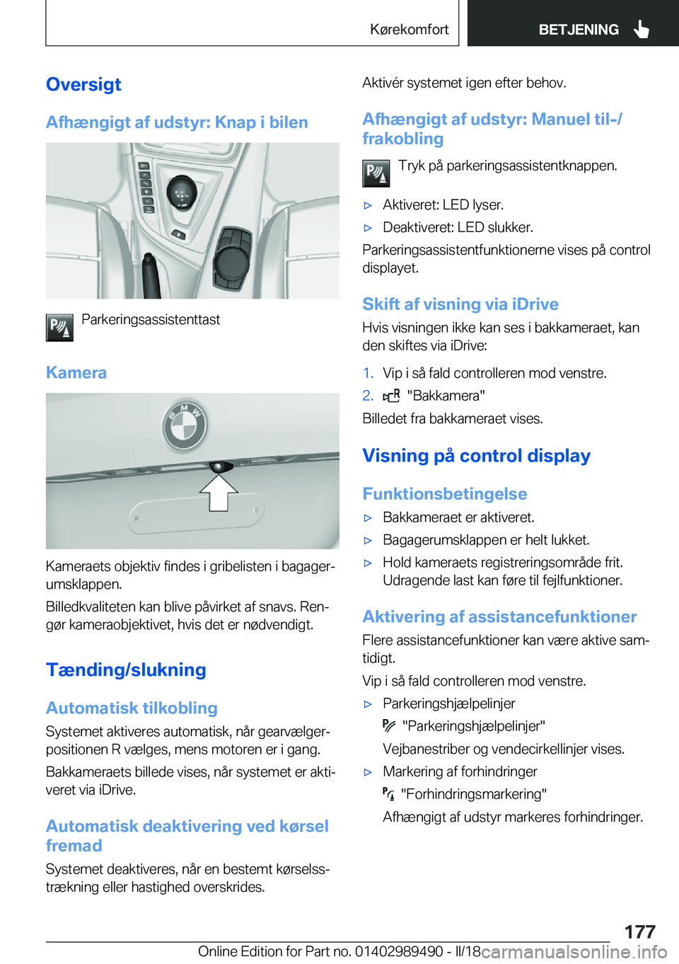 BMW M3 2018  InstruktionsbØger (in Danish) �O�v�e�r�s�i�g�t
�A�f�h�æ�n�g�i�g�t��a�f��u�d�s�t�y�r�:��K�n�a�p��i��b�i�l�e�n
�P�a�r�k�e�r�i�n�g�s�a�s�s�i�s�t�e�n�t�t�a�s�t
�K�a�m�e�r�a
�K�a�m�e�r�a�e�t�s� �o�b�j�e�k�t�i�v� �f�i�n�d�e�s� �i�