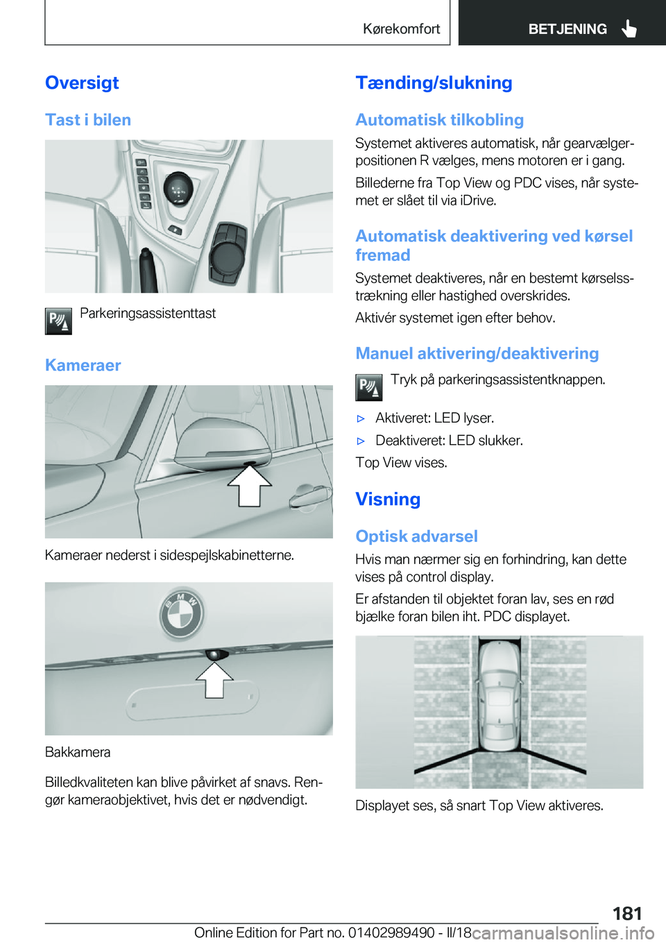 BMW M3 2018  InstruktionsbØger (in Danish) �O�v�e�r�s�i�g�t
�T�a�s�t��i��b�i�l�e�n
�P�a�r�k�e�r�i�n�g�s�a�s�s�i�s�t�e�n�t�t�a�s�t
�K�a�m�e�r�a�e�r
�K�a�m�e�r�a�e�r� �n�e�d�e�r�s�t� �i� �s�i�d�e�s�p�e�j�l�s�k�a�b�i�n�e�t�t�e�r�n�e�.
�B�a�k�k�