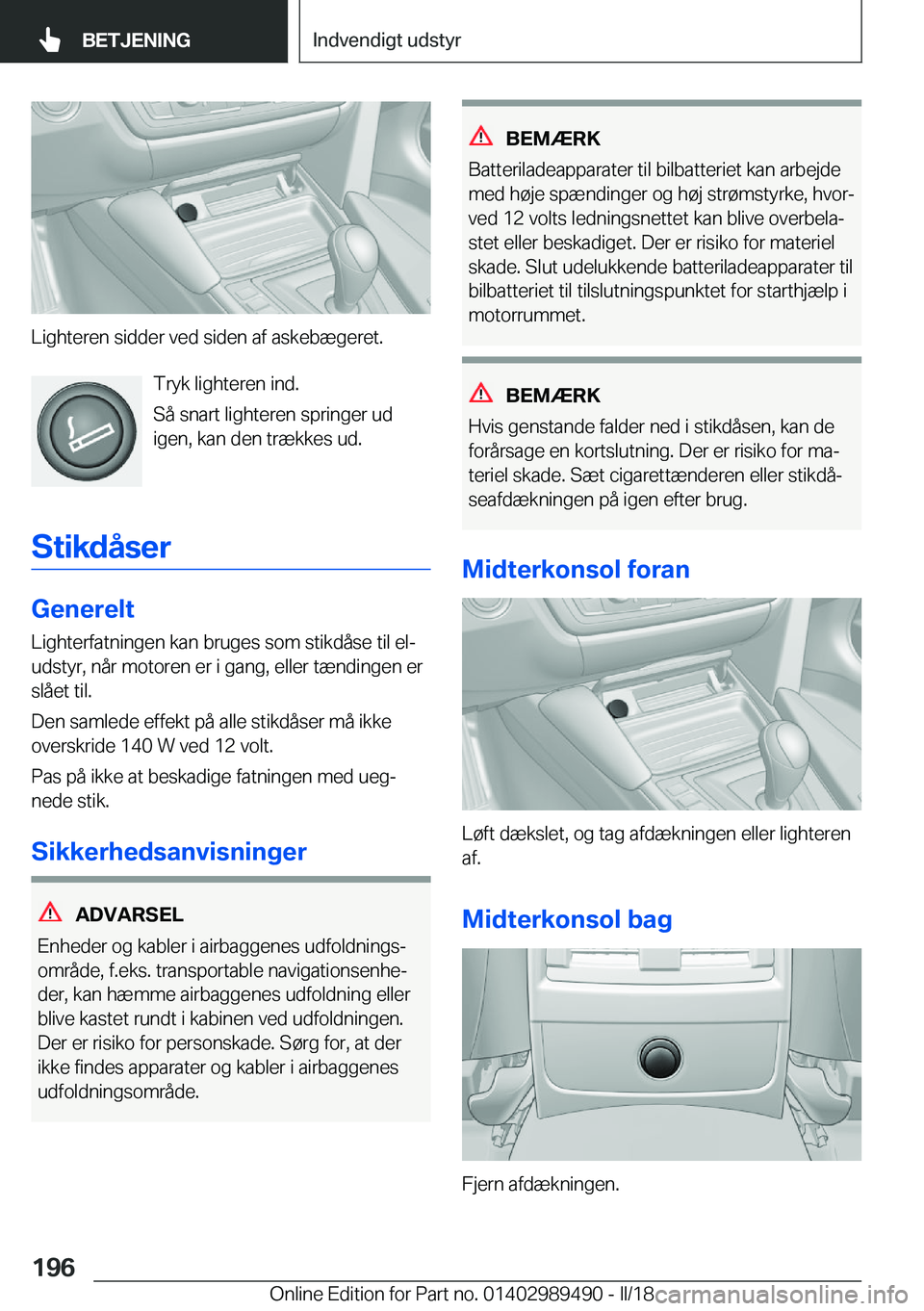 BMW M3 2018  InstruktionsbØger (in Danish) �L�i�g�h�t�e�r�e�n� �s�i�d�d�e�r� �v�e�d� �s�i�d�e�n� �a�f� �a�s�k�e�b�æ�g�e�r�e�t�.�T�r�y�k� �l�i�g�h�t�e�r�e�n� �i�n�d�.
�S�å� �s�n�a�r�t� �l�i�g�h�t�e�r�e�n� �s�p�r�i�n�g�e�r� �u�d �i�g�e�n�,� �k