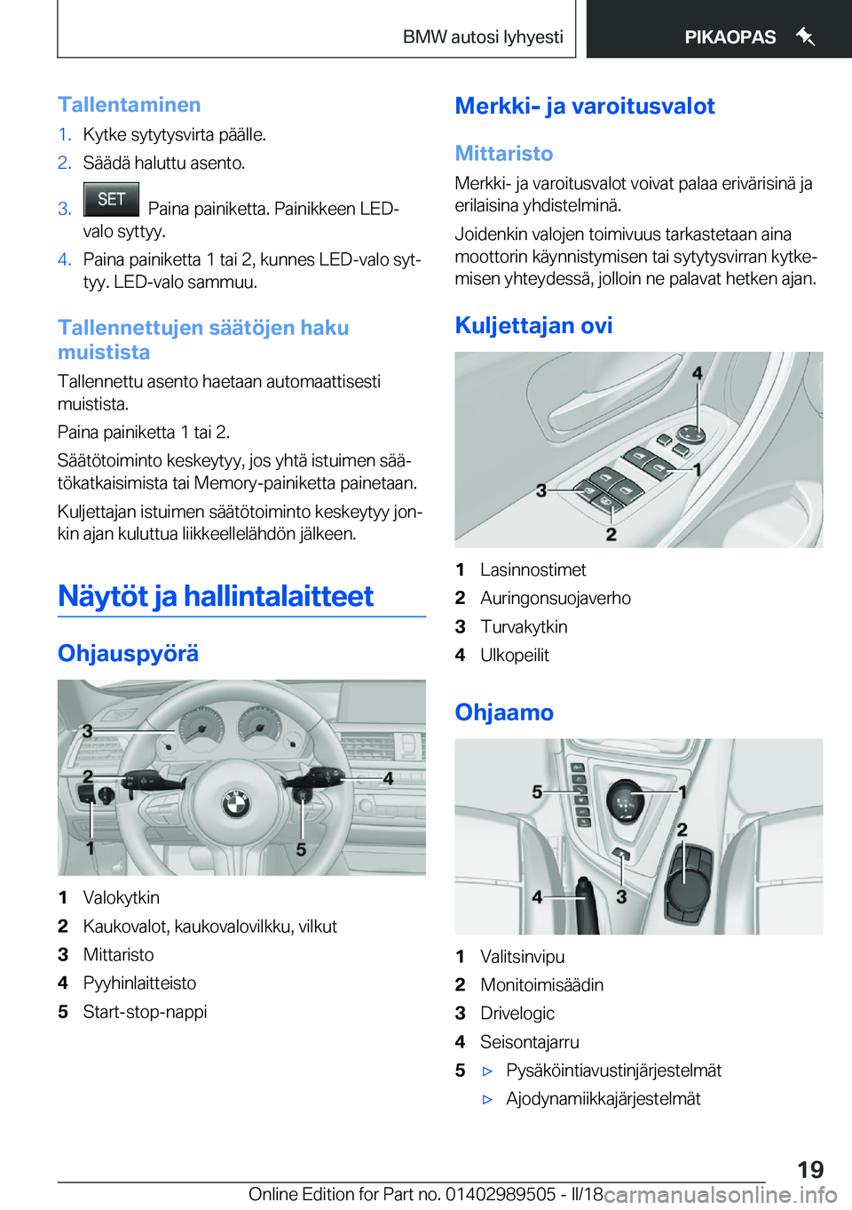 BMW M3 2018  Omistajan Käsikirja (in Finnish) �T�a�l�l�e�n�t�a�m�i�n�e�n�1�.�K�y�t�k�e� �s�y�t�y�t�y�s�v�i�r�t�a� �p�