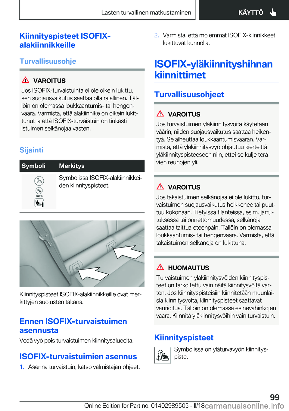 BMW M3 2018  Omistajan Käsikirja (in Finnish) �K�i�i�n�n�i�t�Z�s�p�i�s�t�e�e�t��I�S�O�F�I�X�-
�a�l�a�k�i�i�n�n�i�k�k�e�i�l�l�e
�T�u�r�v�a�l�l�i�s�u�u�s�o�h�j�e
�V�A�R�O�I�T�U�S
�J�o�s� �I�S�O�F�I�X�-�t�u�r�v�a�i�s�t�u�i�n�t�a� �e�i� �o�l�e� �o�i