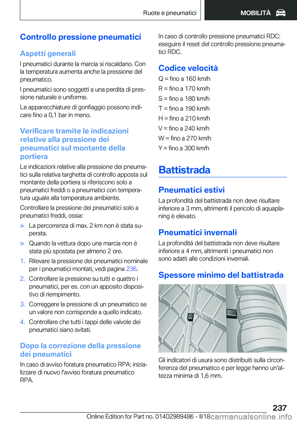 BMW M3 2018  Libretti Di Uso E manutenzione (in Italian) �C�o�n�t�r�o�l�l�o��p�r�e�s�s�i�o�n�e��p�n�e�u�m�a�t�i�c�i�A�s�p�e�t�t�i��g�e�n�e�r�a�l�i
�I� �p�n�e�u�m�a�t�i�c�i� �d�u�r�a�n�t�e� �l�a� �m�a�r�c�i�a� �s�i� �r�i�s�c�a�l�d�a�n�o�.� �C�o�n
�l�a� �t