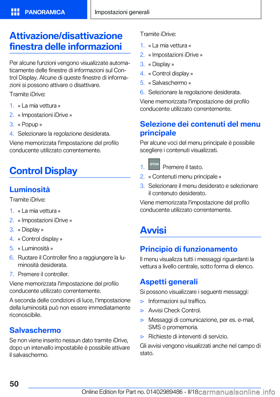 BMW M3 2018  Libretti Di Uso E manutenzione (in Italian) �A�t�t�i�v�a�z�i�o�n�e�/�d�i�s�a�t�t�i�v�a�z�i�o�n�e�f�i�n�e�s�t�r�a��d�e�l�l�e��i�n�f�o�r�m�a�z�i�o�n�i
�P�e�r� �a�l�c�u�n�e� �f�u�n�z�i�o�n�i� �v�e�n�g�o�n�o� �v�i�s�u�a�l�i�z�z�a�t�e� �a�u�t�o�m�