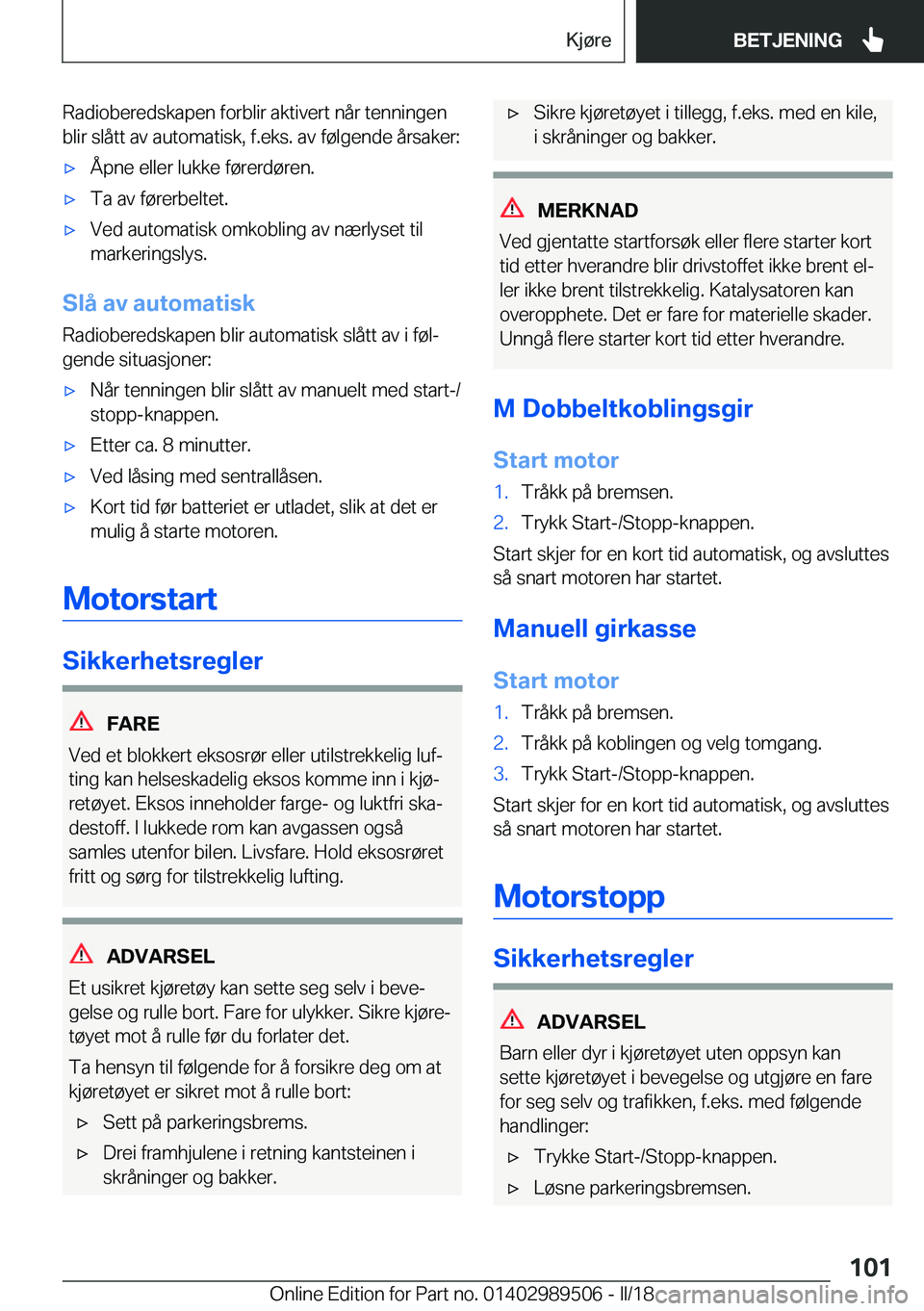BMW M3 2018  InstruksjonsbØker (in Norwegian) �R�a�d�i�o�b�e�r�e�d�s�k�a�p�e�n� �f�o�r�b�l�i�r� �a�k�t�i�v�e�r�t� �n�å�r� �t�e�n�n�i�n�g�e�n�b�l�i�r� �s�l�å�t�t� �a�v� �a�u�t�o�m�a�t�i�s�k�,� �f�.�e�k�s�.� �a�v� �f�