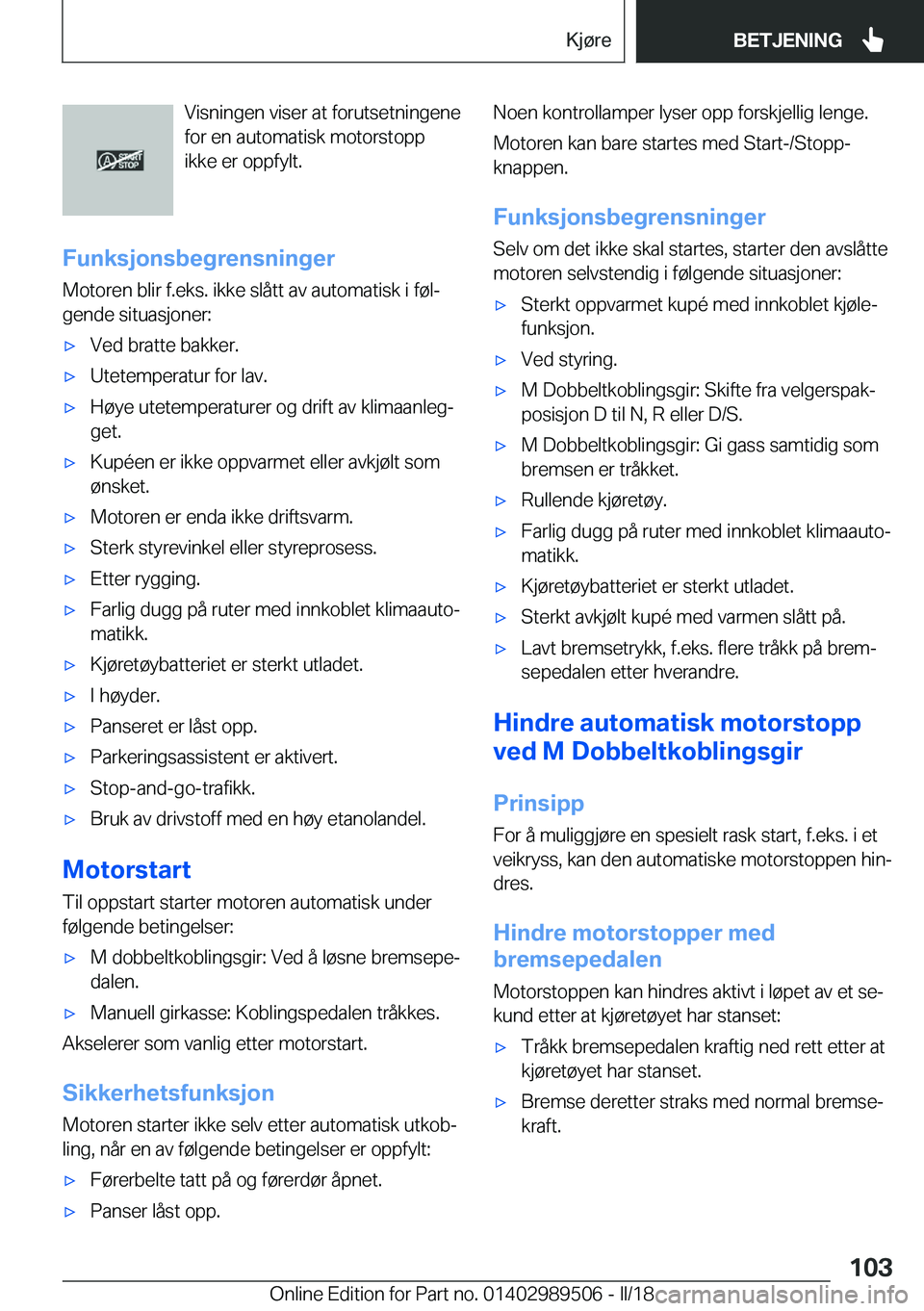 BMW M3 2018  InstruksjonsbØker (in Norwegian) �V�i�s�n�i�n�g�e�n� �v�i�s�e�r� �a�t� �f�o�r�u�t�s�e�t�n�i�n�g�e�n�e
�f�o�r� �e�n� �a�u�t�o�m�a�t�i�s�k� �m�o�t�o�r�s�t�o�p�p
�i�k�k�e� �e�r� �o�p�p�f�y�l�t�.
�F�u�n�k�s�j�o�n�s�b�e�g�r�e�n�s�n�i�n�g�