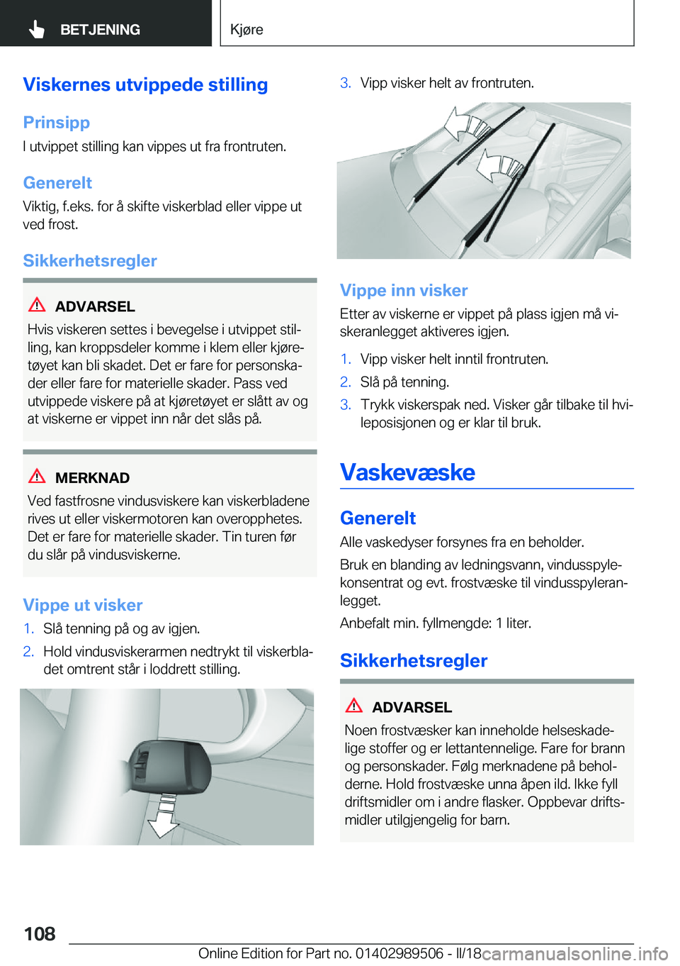 BMW M3 2018  InstruksjonsbØker (in Norwegian) �V�i�s�k�e�r�n�e�s��u�t�v�i�p�p�e�d�e��s�t�i�l�l�i�n�g
�P�r�i�n�s�i�p�p �I� �u�t�v�i�p�p�e�t� �s�t�i�l�l�i�n�g� �k�a�n� �v�i�p�p�e�s� �u�t� �f�r�a� �f�r�o�n�t�r�u�t�e�n�.
�G�e�n�e�r�e�l�t
�V�i�k�t�i