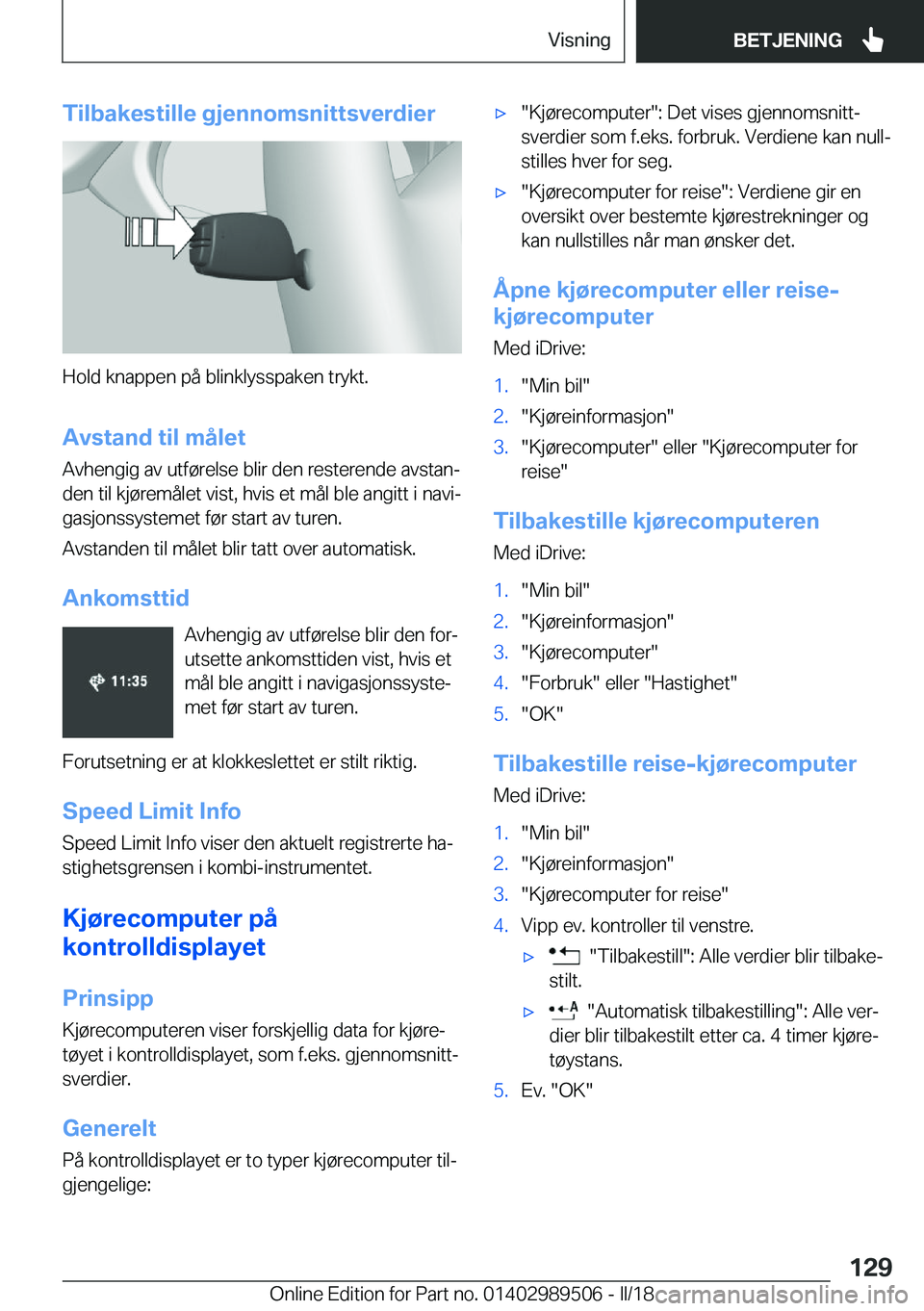 BMW M3 2018  InstruksjonsbØker (in Norwegian) �T�i�l�b�a�k�e�s�t�i�l�l�e��g�j�e�n�n�o�m�s�n�i�t�t�s�v�e�r�d�i�e�r
�H�o�l�d� �k�n�a�p�p�e�n� �p�å� �b�l�i�n�k�l�y�s�s�p�a�k�e�n� �t�r�y�k�t�.
�A�v�s�t�a�n�d��t�i�l��m�å�l�e�t �A�v�h�e�n�g�i�g� �