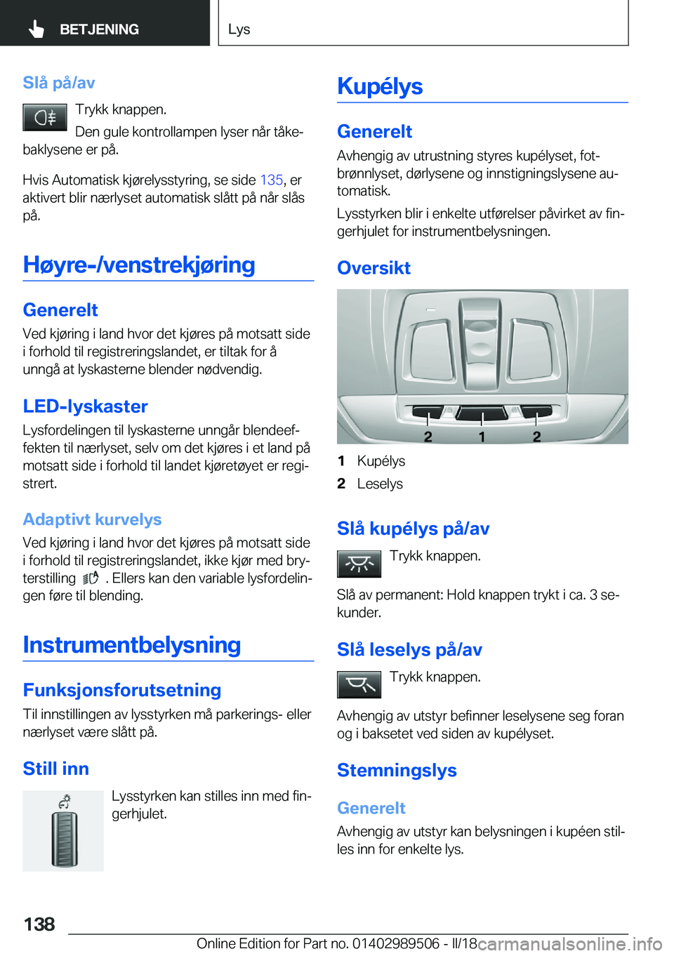 BMW M3 2018  InstruksjonsbØker (in Norwegian) �S�l�å��p�å�/�a�v�T�r�y�k�k� �k�n�a�p�p�e�n�.
�D�e�n� �g�u�l�e� �k�o�n�t�r�o�l�l�a�m�p�e�n� �l�y�s�e�r� �n�å�r� �t�å�k�ej
�b�a�k�l�y�s�e�n�e� �e�r� �p�å�.
�H�v�i�s� �A�u�t�o�m�a�t�i�s�k� �k�j�