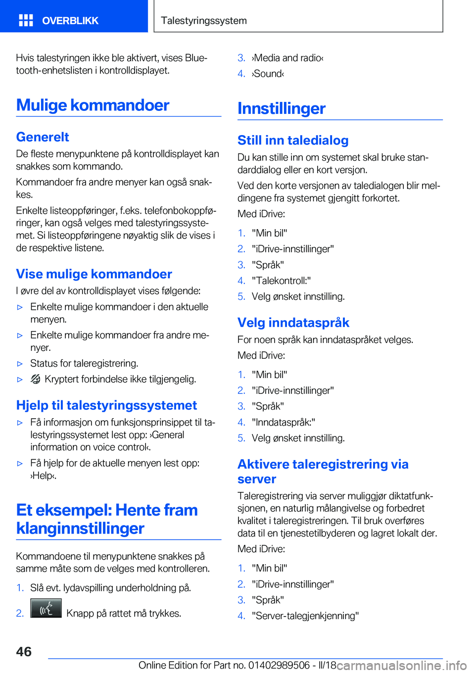 BMW M3 2018  InstruksjonsbØker (in Norwegian) �H�v�i�s� �t�a�l�e�s�t�y�r�i�n�g�e�n� �i�k�k�e� �b�l�e� �a�k�t�i�v�e�r�t�,� �v�i�s�e�s� �B�l�u�ej�t�o�o�t�h�-�e�n�h�e�t�s�l�i�s�t�e�n� �i� �k�o�n�t�r�o�l�l�d�i�s�p�l�a�y�e�t�.
�M�u�l�i�g�e��k�o�m�m�